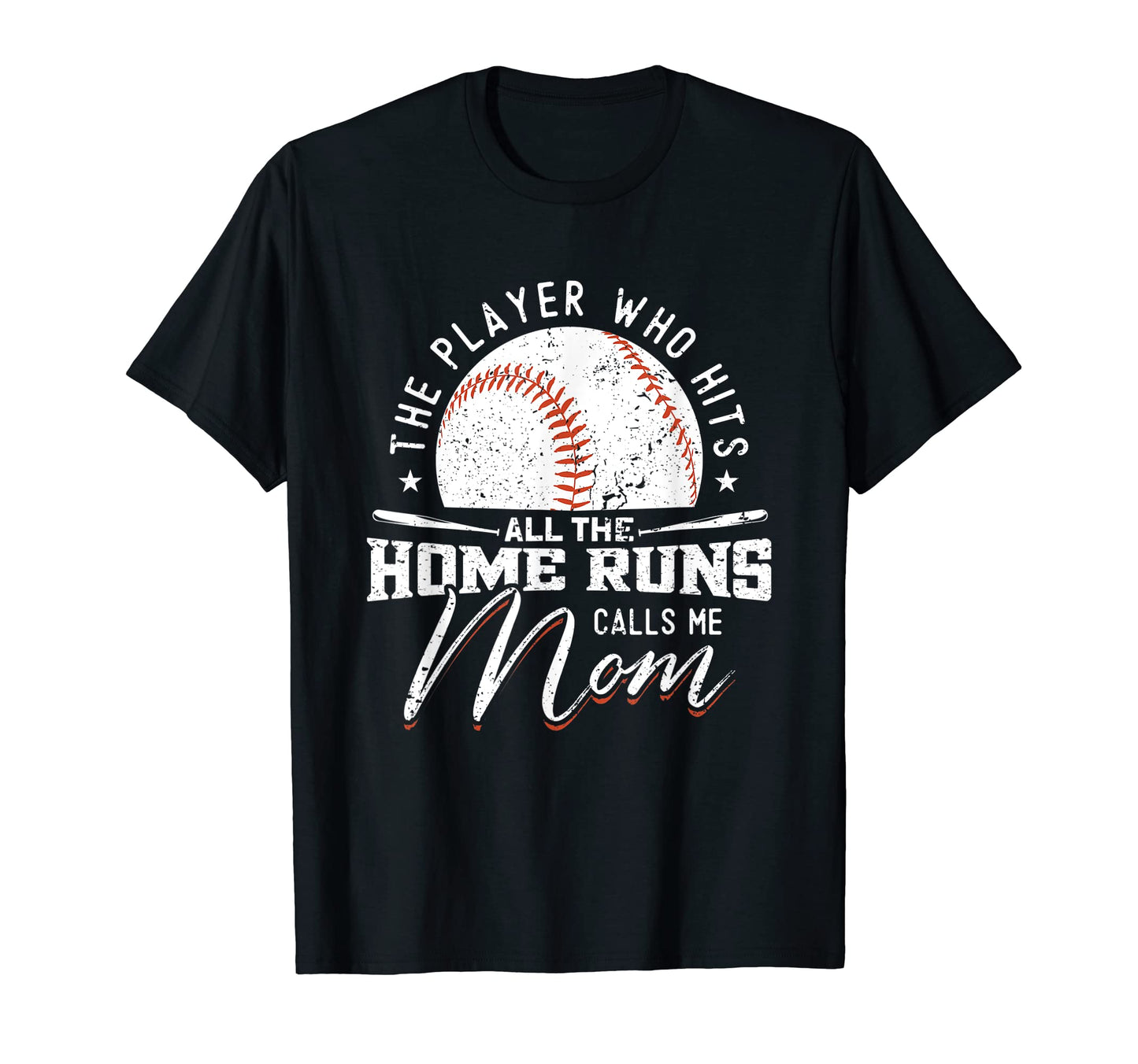 Player Who Hits All Home Runs Calls Me Mom T-Shirt - Unique Graphic Unisex - T-Shirt, Sweatshirt, Hoodie