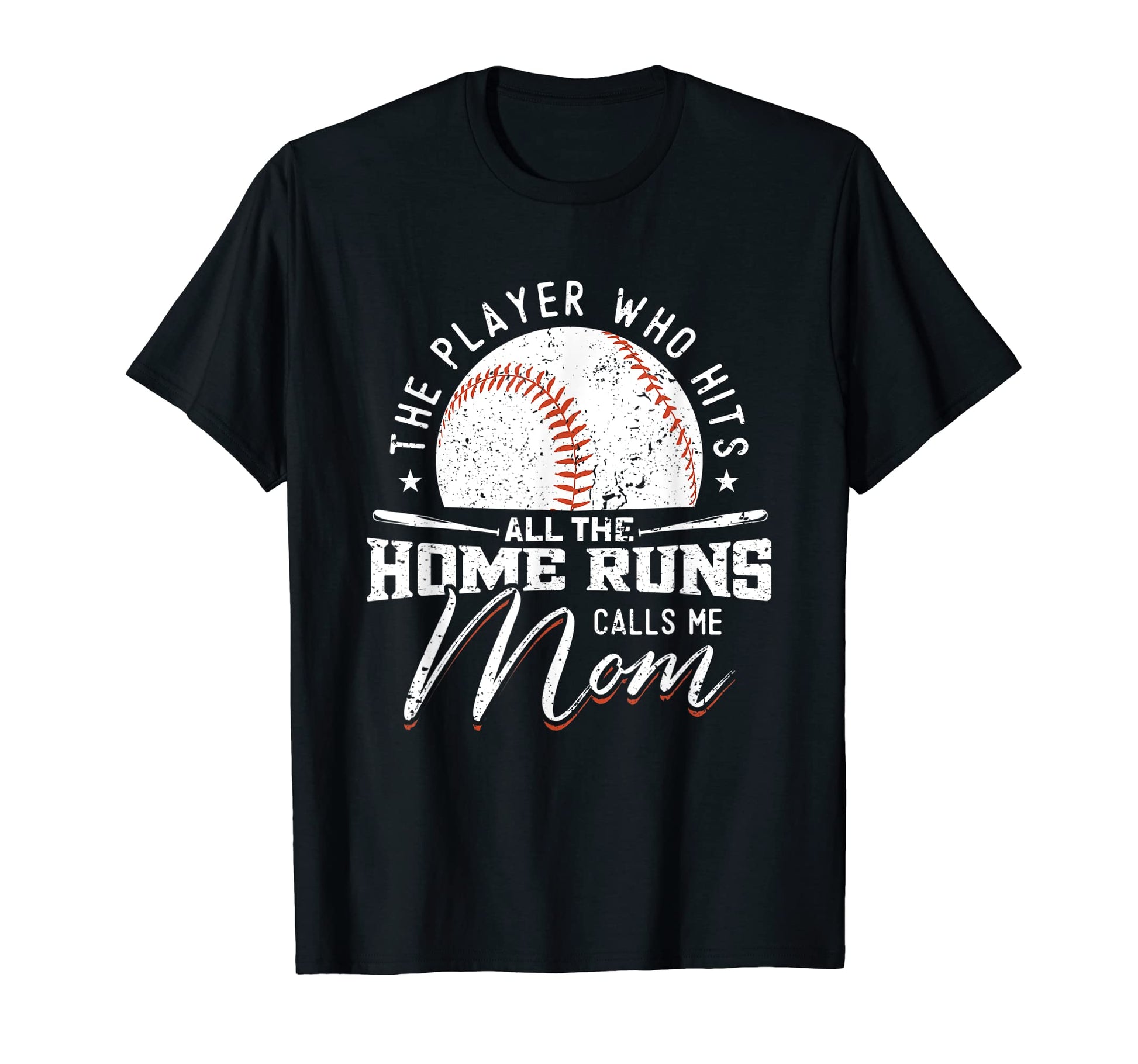 Player Who Hits All Home Runs Calls Me Mom T-Shirt - Unique Graphic Unisex - T-Shirt, Sweatshirt, Hoodie