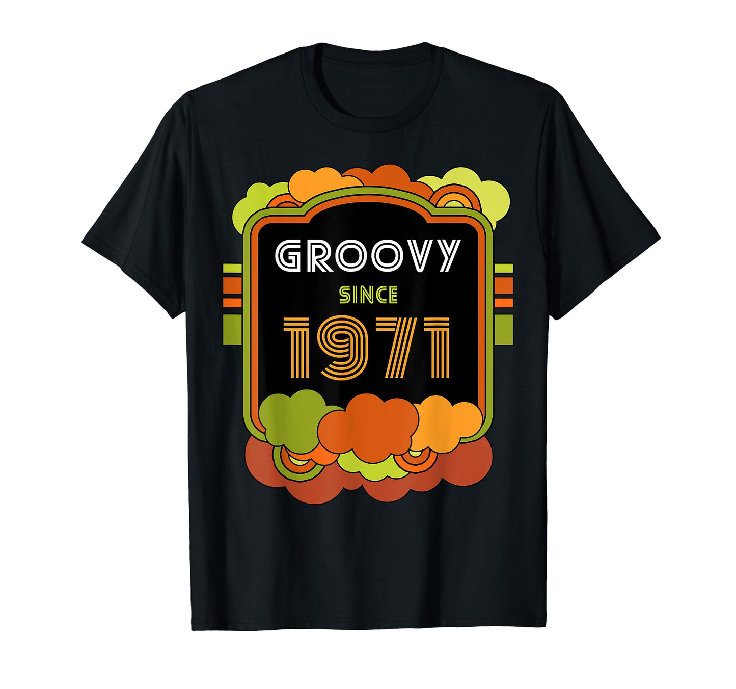 Groovy Since 1971 Funny 1960S 1970S T-Shirt - Fun Novelty Design Unisex - T-Shirt, Sweatshirt, Hoodie