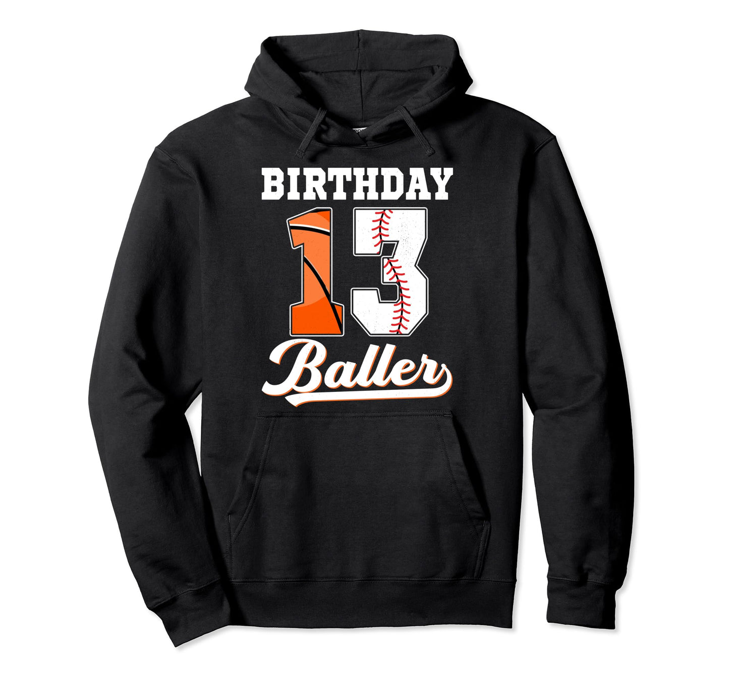13Th Birthday Baller 13 Year Old Hoodie - Fun Novelty Design for Adults - T-Shirt, Sweatshirt, Hoodie