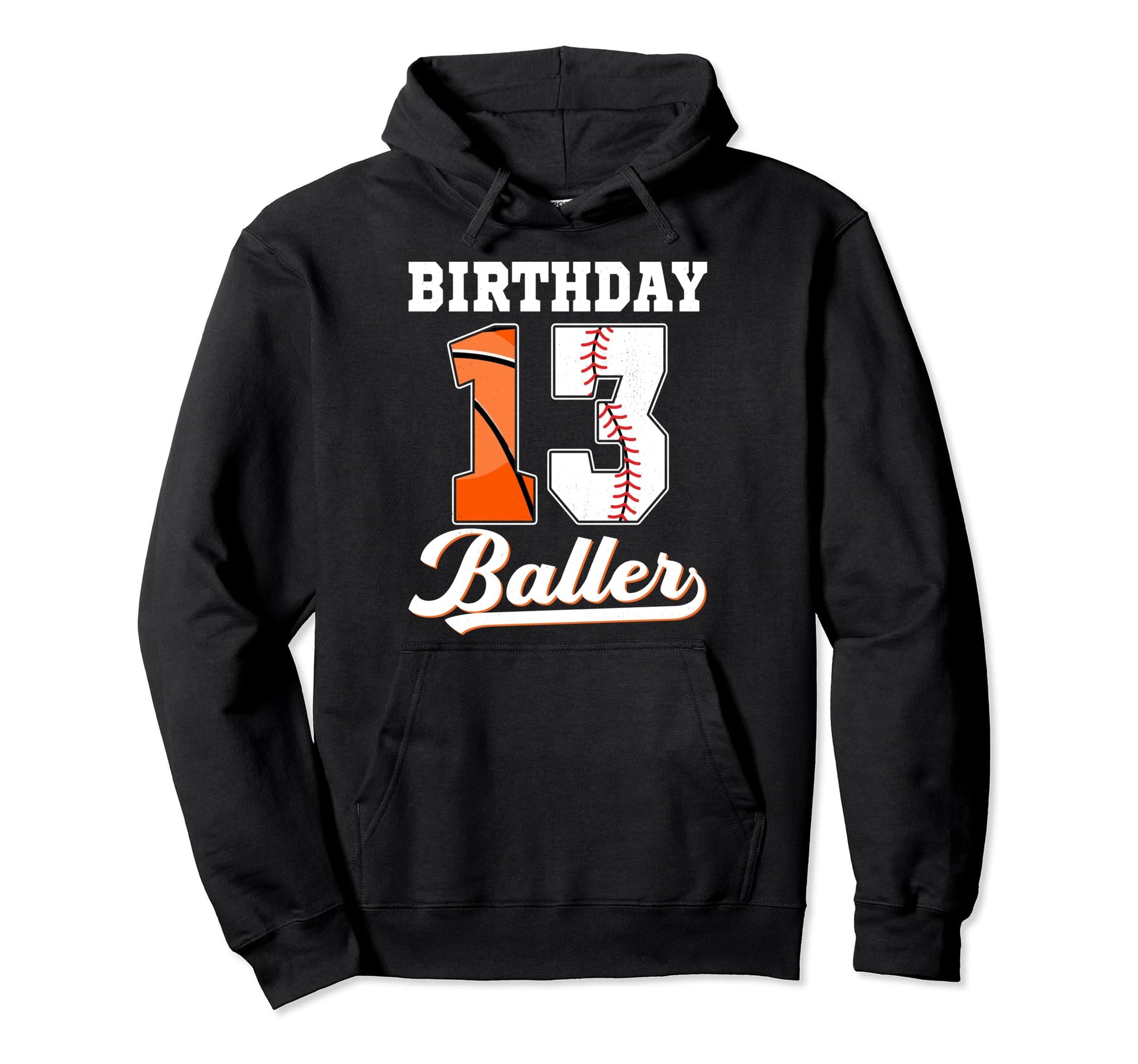 13Th Birthday Baller 13 Year Old Hoodie - Fun Novelty Design for Adults - T-Shirt, Sweatshirt, Hoodie