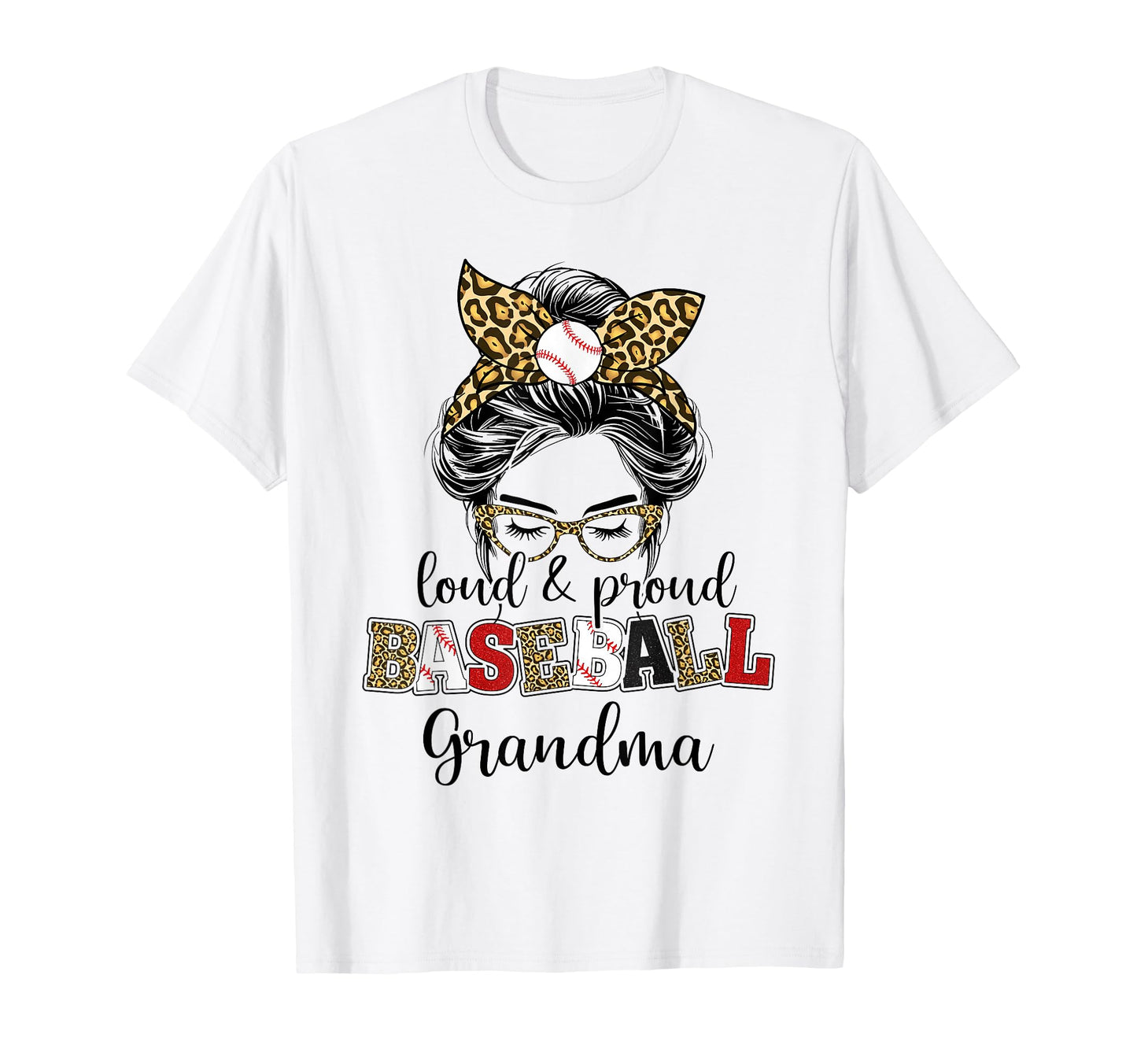 Loud And Proud Baseball Grandma Messy T-Shirt - Graphic Print for Adults - T-Shirt, Sweatshirt, Hoodie