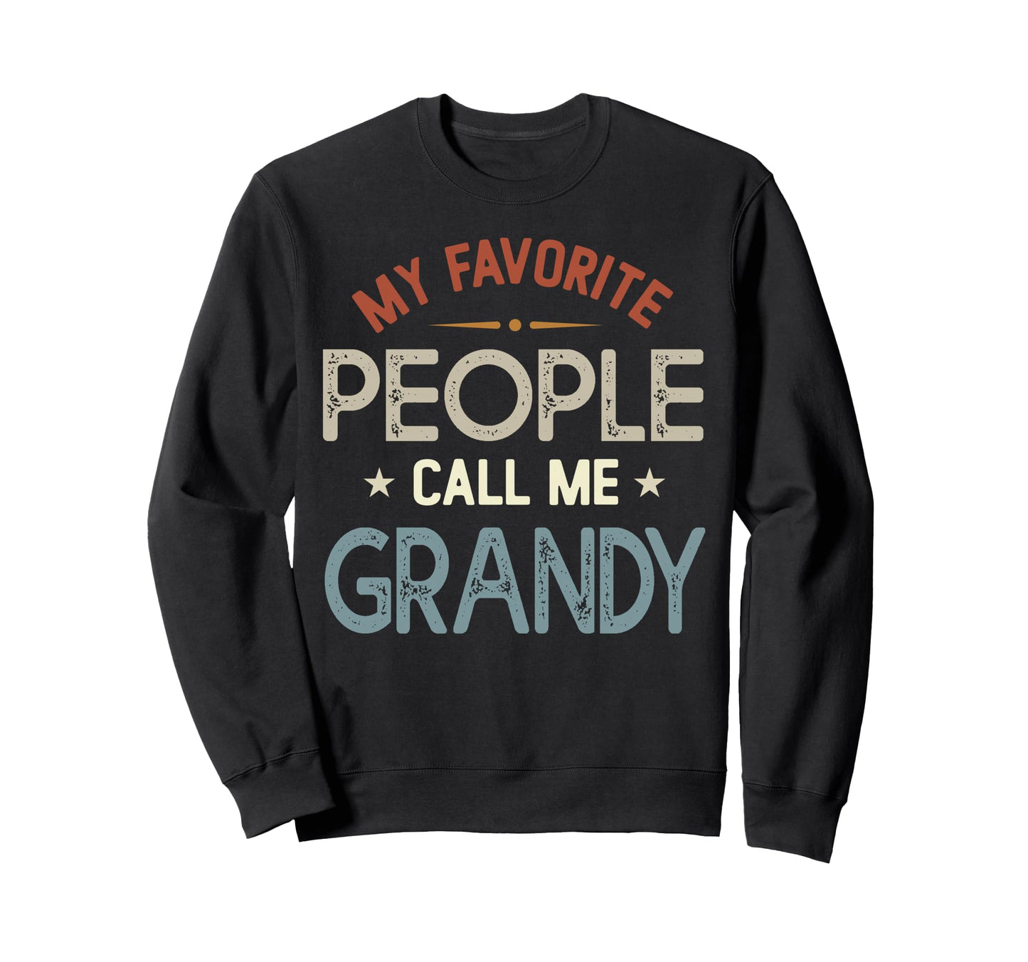 My Favorite People Call Me Grandy Sweatshirt - Novelty Apparel Men Women - T-Shirt, Sweatshirt, Hoodie