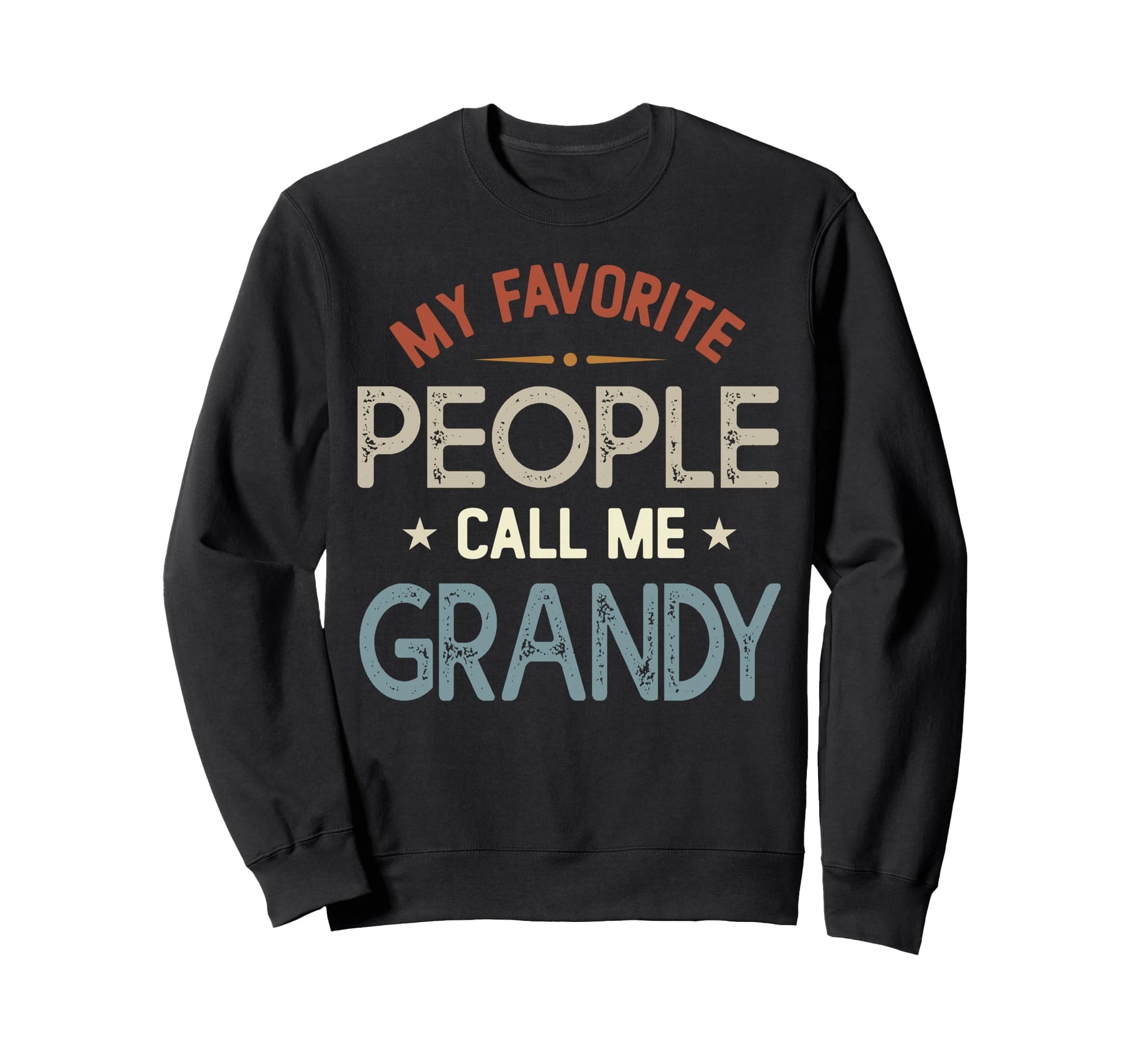 My Favorite People Call Me Grandy Sweatshirt - Novelty Apparel Men Women - T-Shirt, Sweatshirt, Hoodie