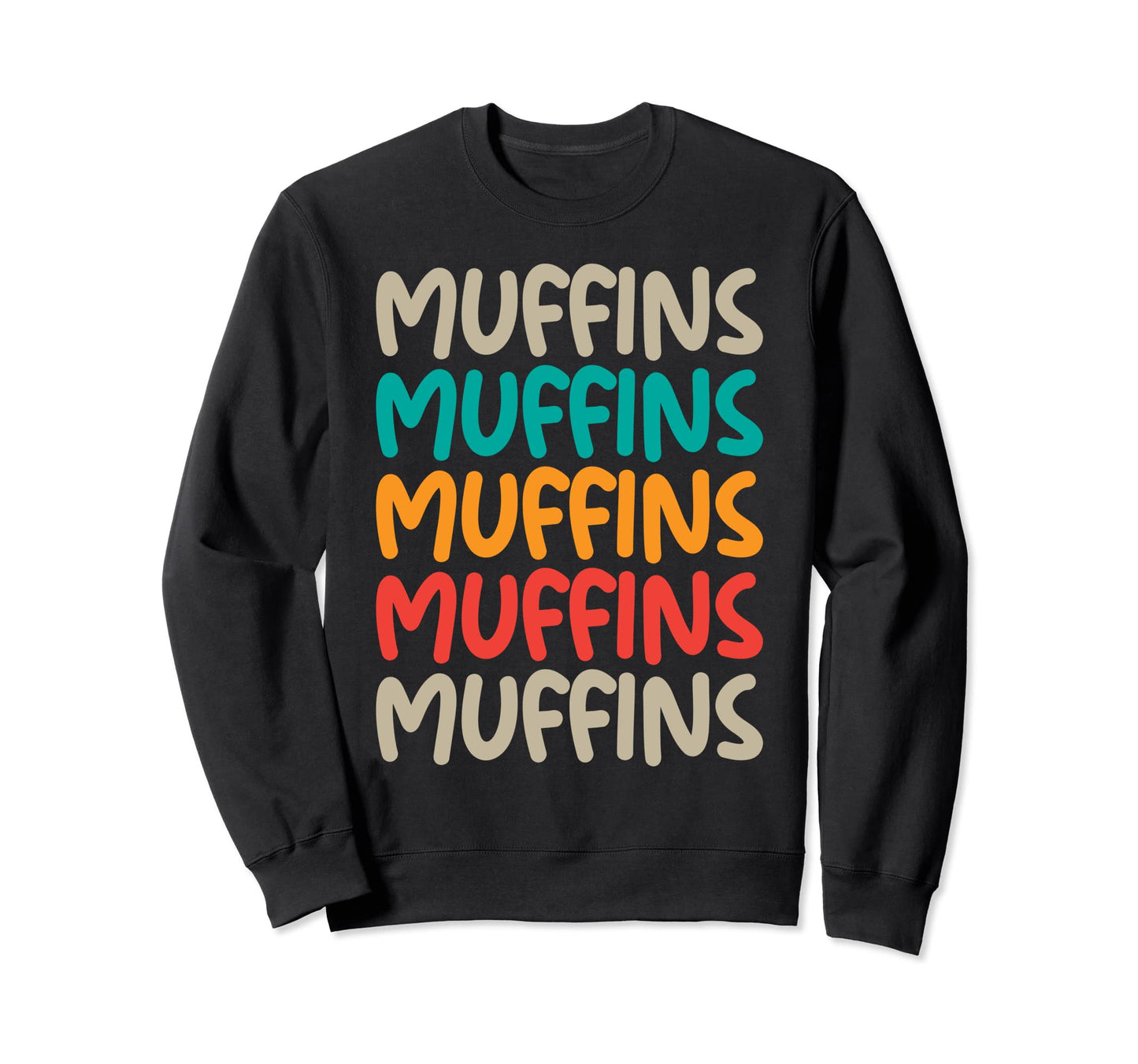 Muffins Typography Sweatshirt - Novelty Apparel Unisex - T-Shirt, Sweatshirt, Hoodie