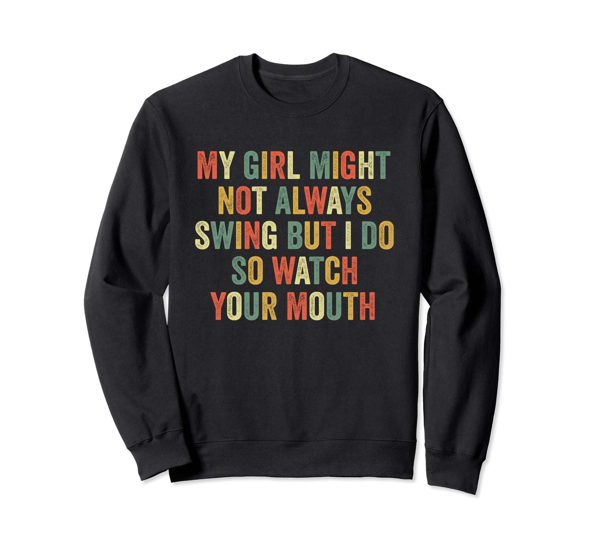 My Might Not Always Swing But I Do So Sweatshirt - Custom Art Print Unisex - T-Shirt, Sweatshirt, Hoodie