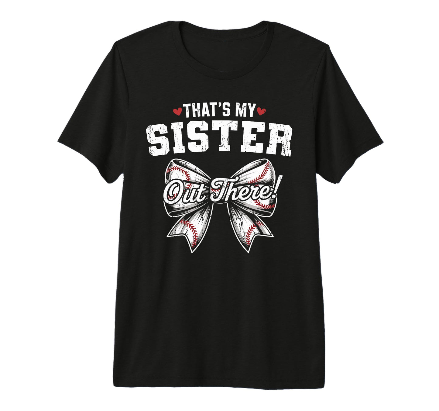 Thats My Sister Out There Baseball T-Shirt - Casual Everyday Wear Unisex - T-Shirt, Sweatshirt, Hoodie