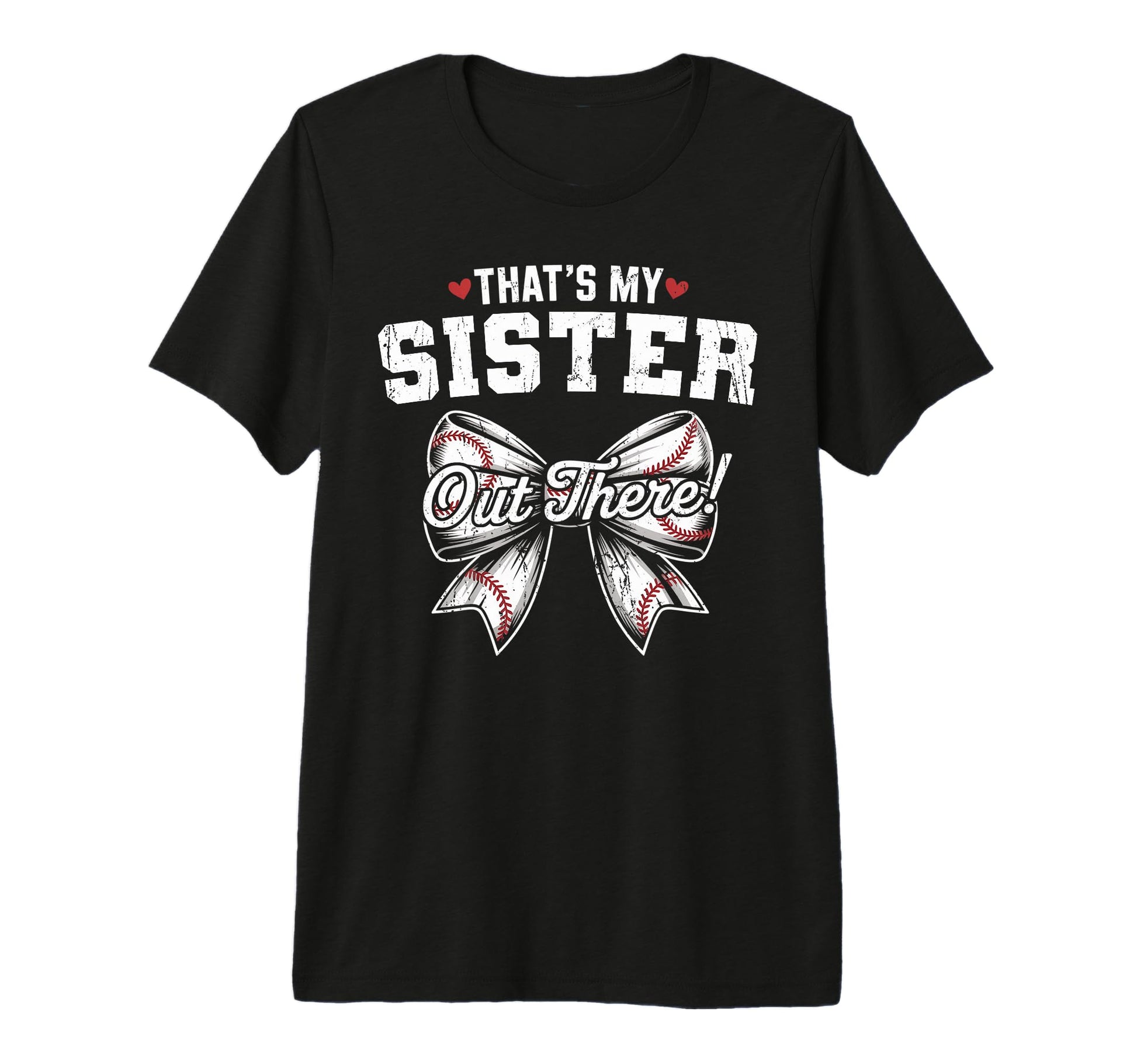 Thats My Sister Out There Baseball T-Shirt - Casual Everyday Wear Unisex - T-Shirt, Sweatshirt, Hoodie