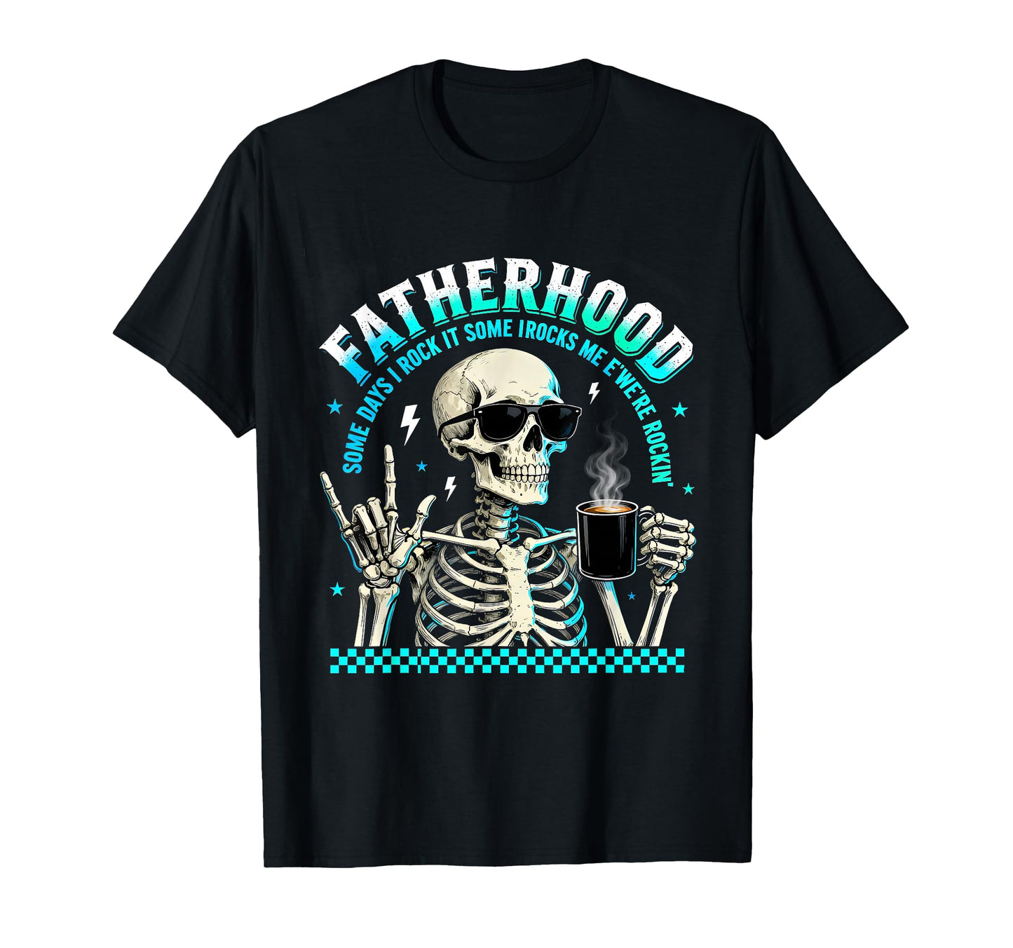 Fatherhood Some Days It Rocks Me Skull T-Shirt - Custom Art Print Unisex - T-Shirt, Sweatshirt, Hoodie