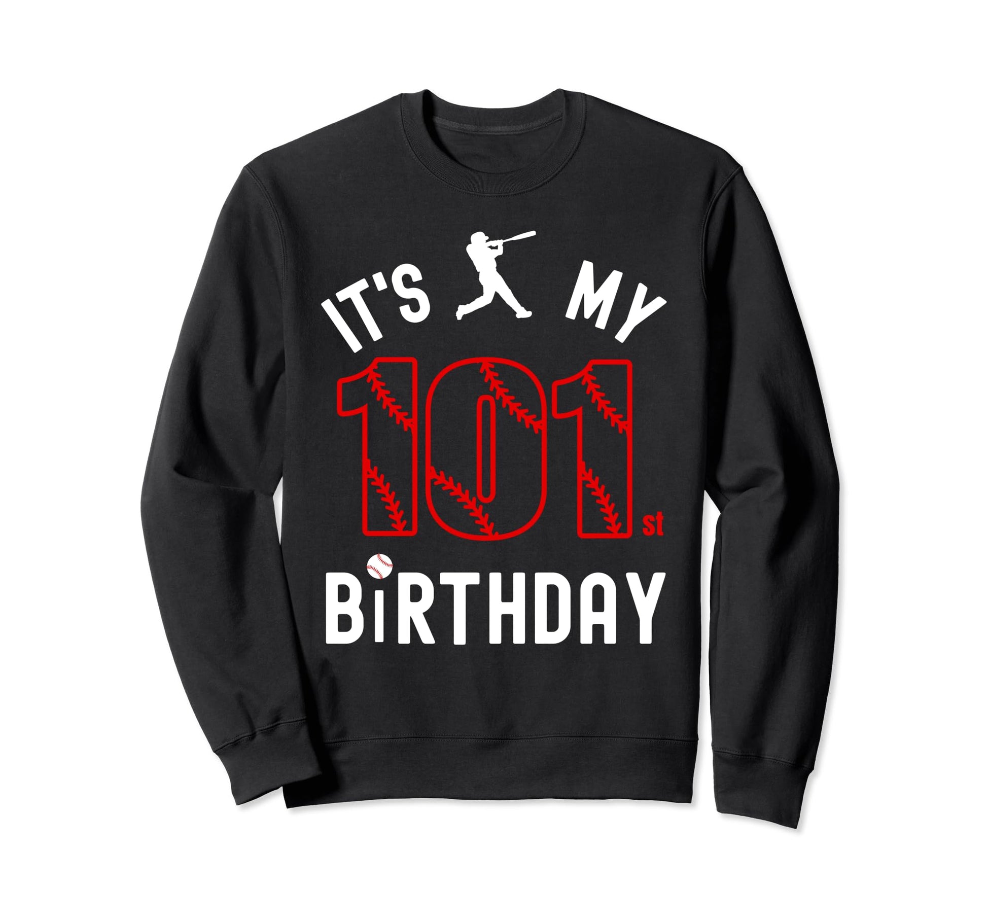 101 Year Old Happy Birthday Its My Sweatshirt - Novelty Apparel for Adults - T-Shirt, Sweatshirt, Hoodie