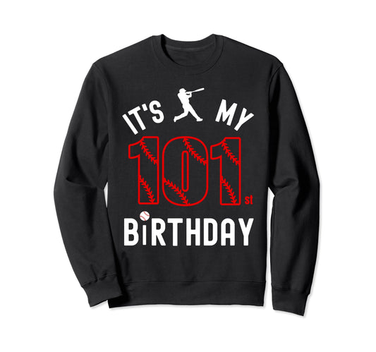 101 Year Old Happy Birthday Its My Sweatshirt - Novelty Apparel for Adults - T-Shirt, Sweatshirt, Hoodie