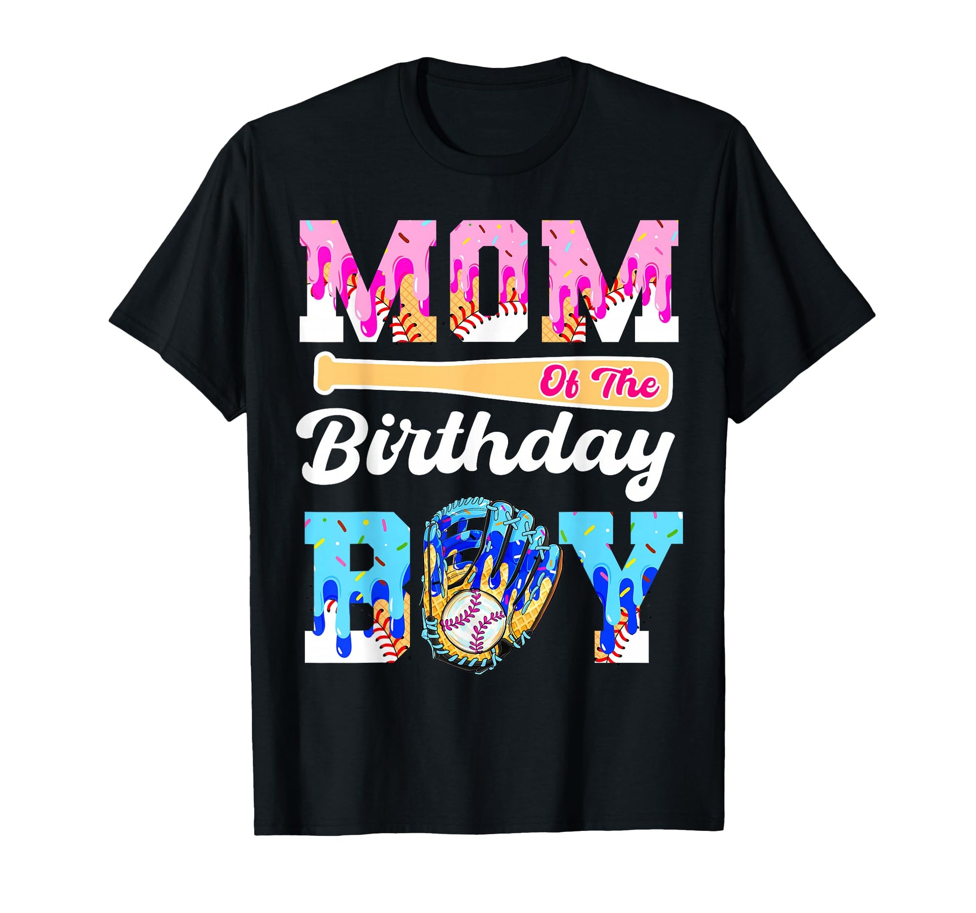 Mom Birthday Baseball Drip Ice Cream Mama T-Shirt - Graphic Print Men Women - T-Shirt, Sweatshirt, Hoodie