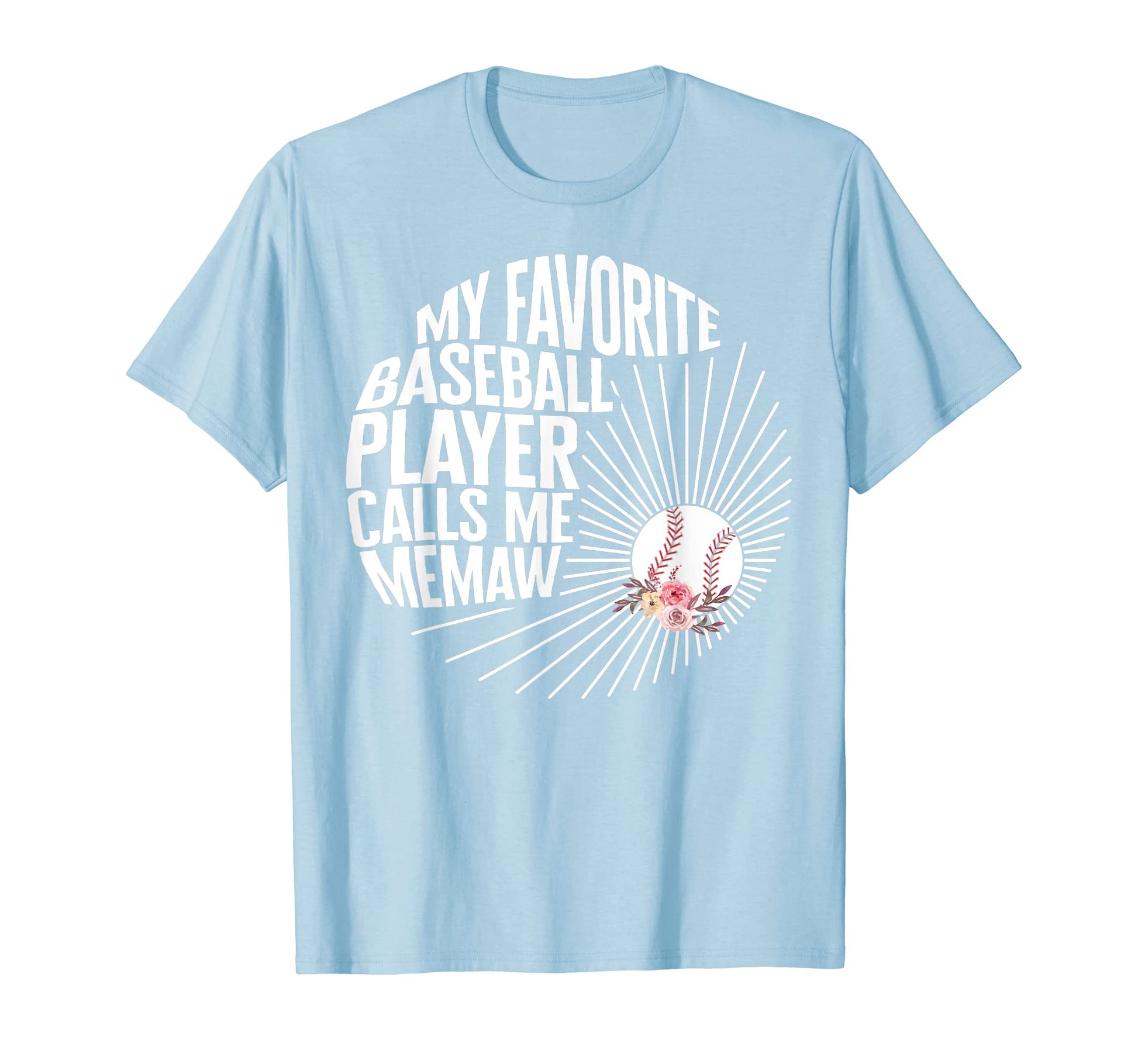 My Favorite Baseball Player Calls Me T-Shirt - Fun Novelty Design Unisex - T-Shirt, Sweatshirt, Hoodie