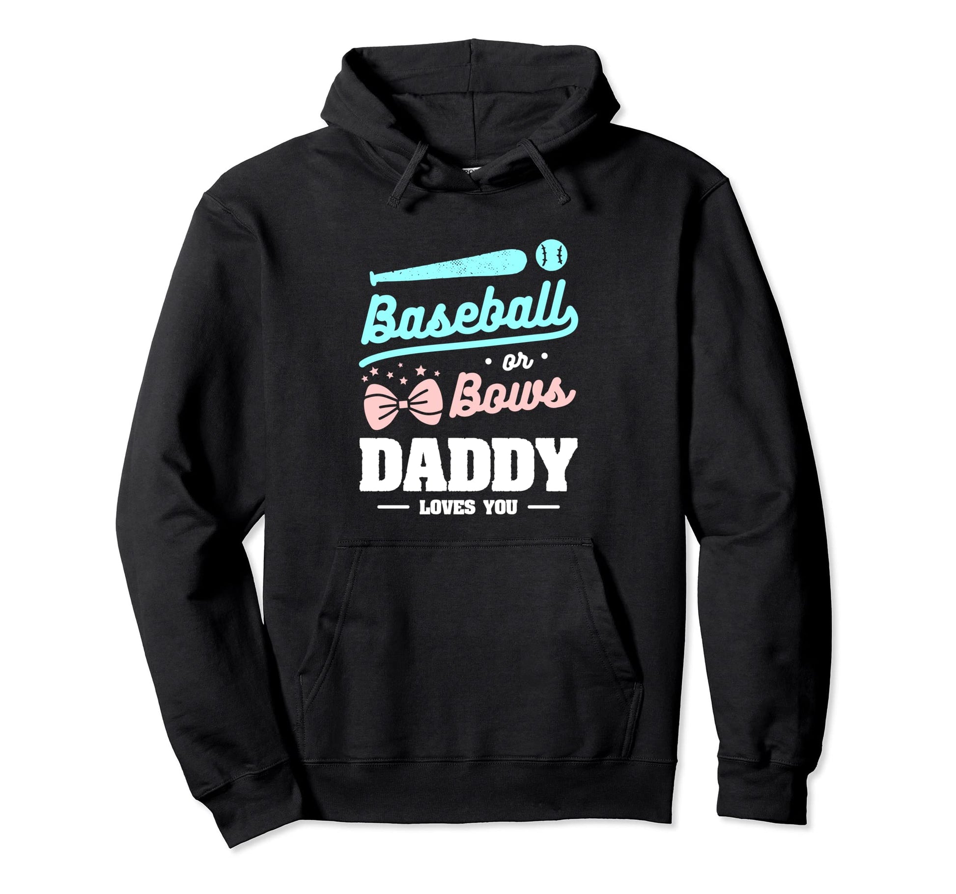 Baseball Or Bows Daddy Loves You Hoodie - Custom Art Print for Adults - T-Shirt, Sweatshirt, Hoodie