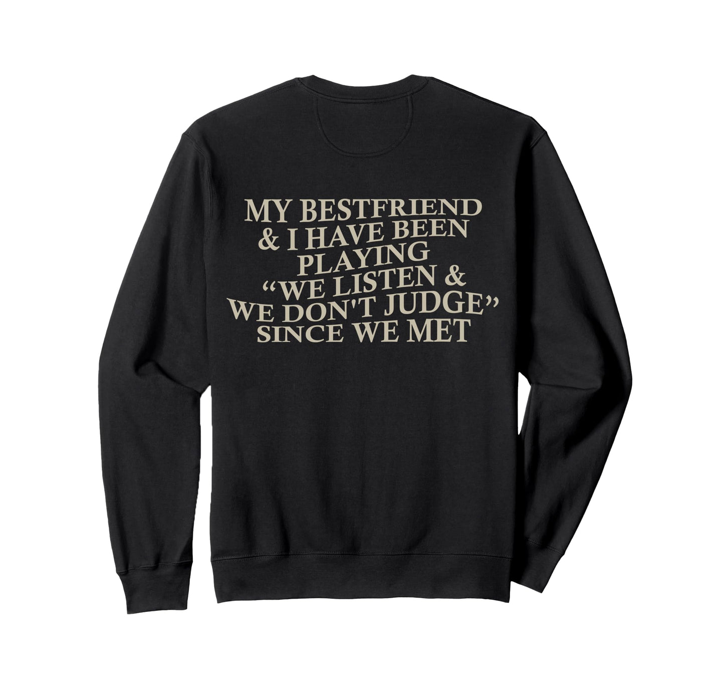 My Bestfriend I Listen We Dont Judge Sweatshirt - Trendy Graphic Men Women - T-Shirt, Sweatshirt, Hoodie
