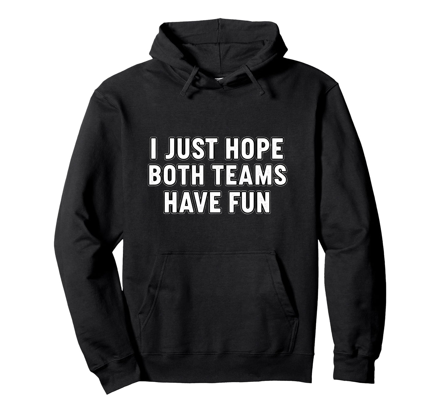 I Just Hope Both Teams Have Fun Baseball Hoodie - Unique Graphic Unisex - T-Shirt, Sweatshirt, Hoodie