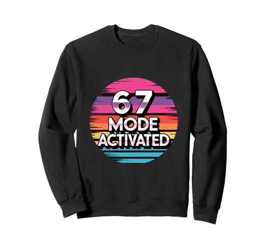 67 Mode Activated Meme Sweatshirt - Custom Art Print for Adults - T-Shirt, Sweatshirt, Hoodie