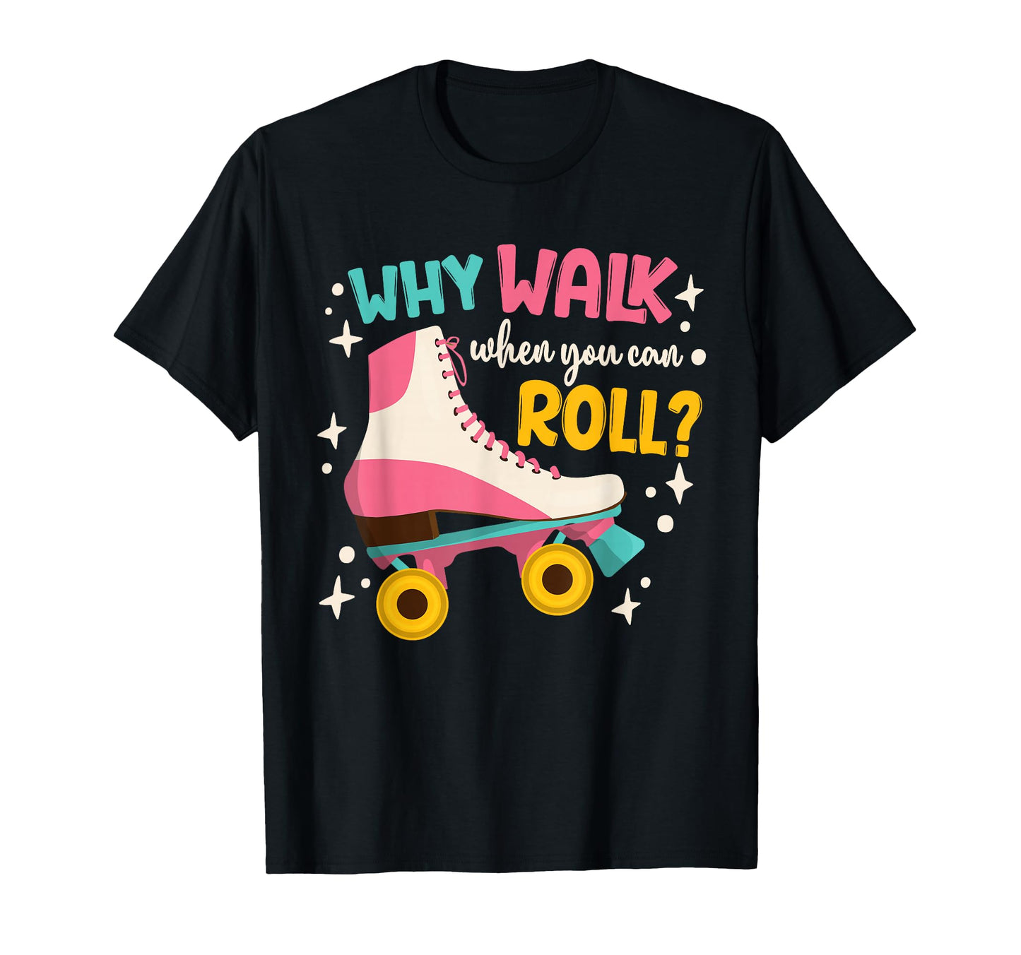 Roller Skating Roller Skate Why T-Shirt - Aesthetic Graphic for Adults - T-Shirt, Sweatshirt, Hoodie