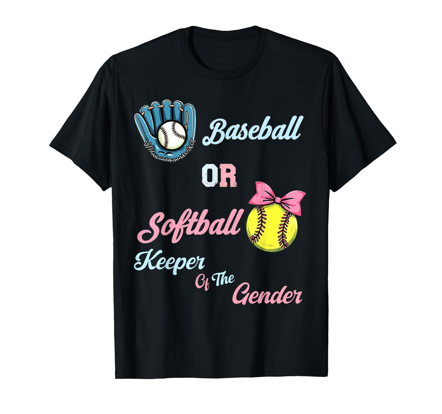 Baseball Or Softball Keeper Gender T-Shirt - Trendy Graphic Men Women - T-Shirt, Sweatshirt, Hoodie