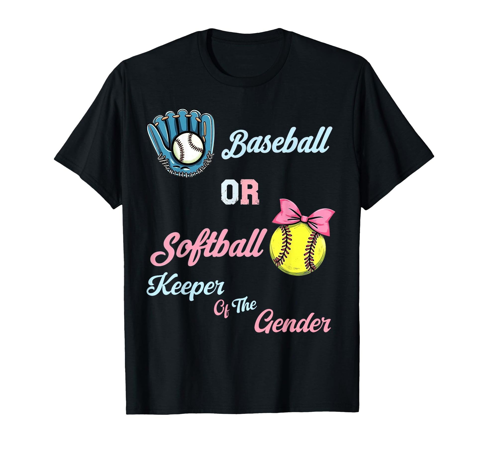 Baseball Or Softball Keeper Gender T-Shirt - Trendy Graphic Men Women - T-Shirt, Sweatshirt, Hoodie