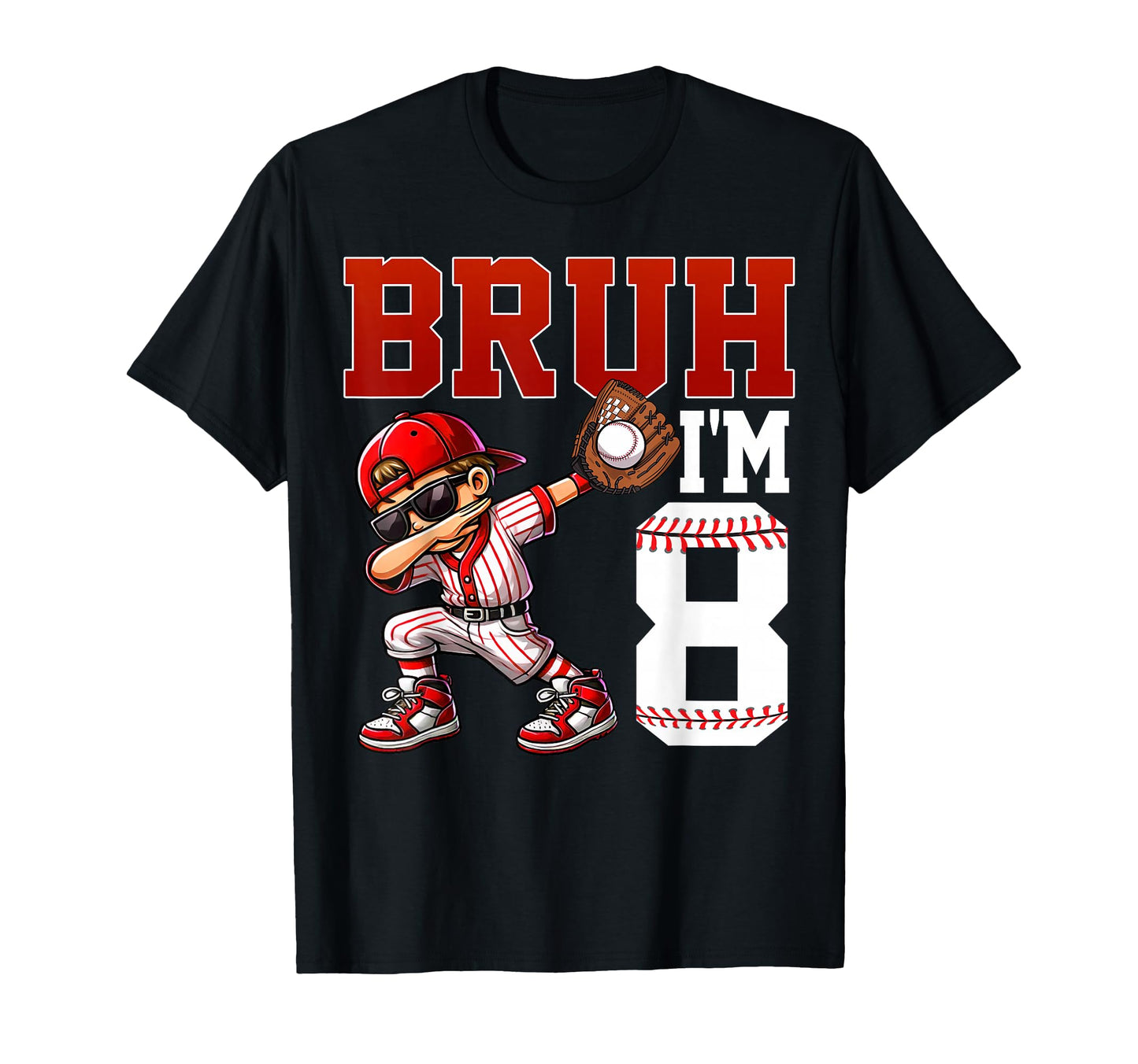 Bruh Im 8 Baseball 8Th Bday Party 8 T-Shirt - Custom Art Print for Adults - T-Shirt, Sweatshirt, Hoodie