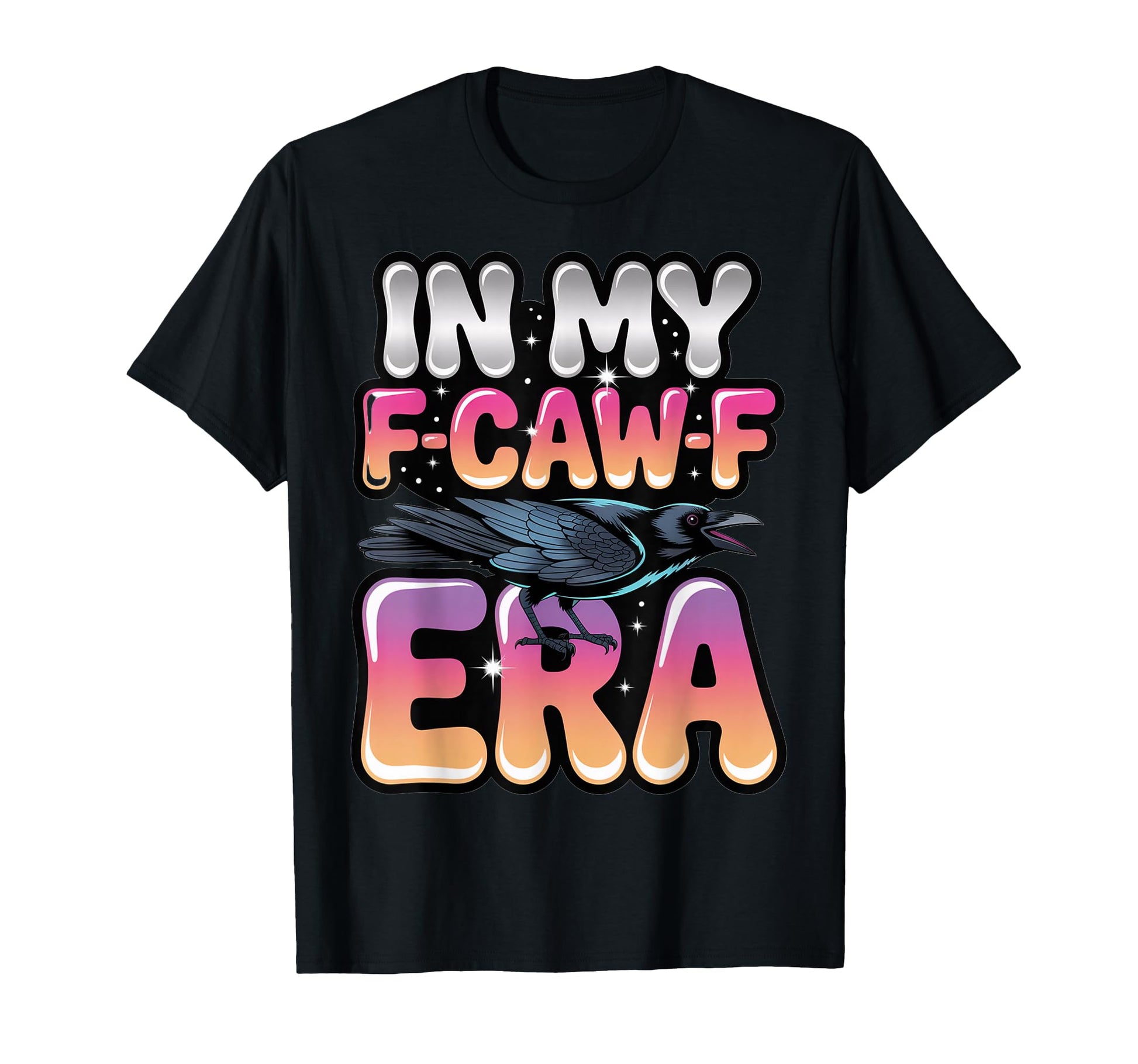 My F Caw F Era Y2K Snarky Raven T-Shirt - Aesthetic Graphic Men Women - T-Shirt, Sweatshirt, Hoodie