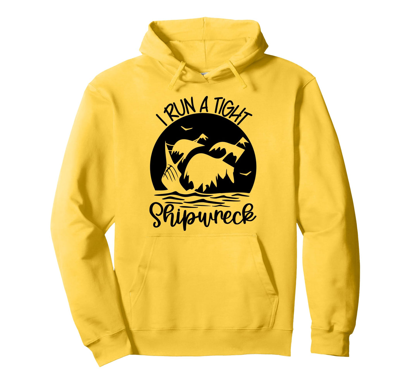 I Run Tight Shipwreck Stay Home Hoodie - Fun Novelty Design Men Women - T-Shirt, Sweatshirt, Hoodie