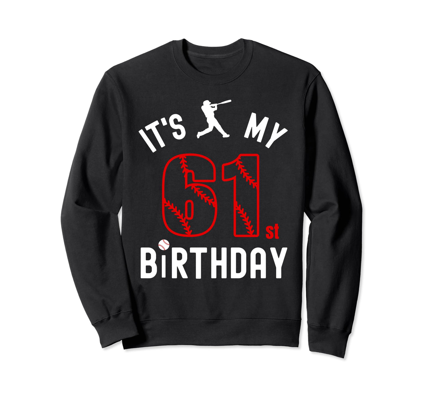61 Year Old Happy Birthday Its Sweatshirt - Aesthetic Graphic for Adults - T-Shirt, Sweatshirt, Hoodie
