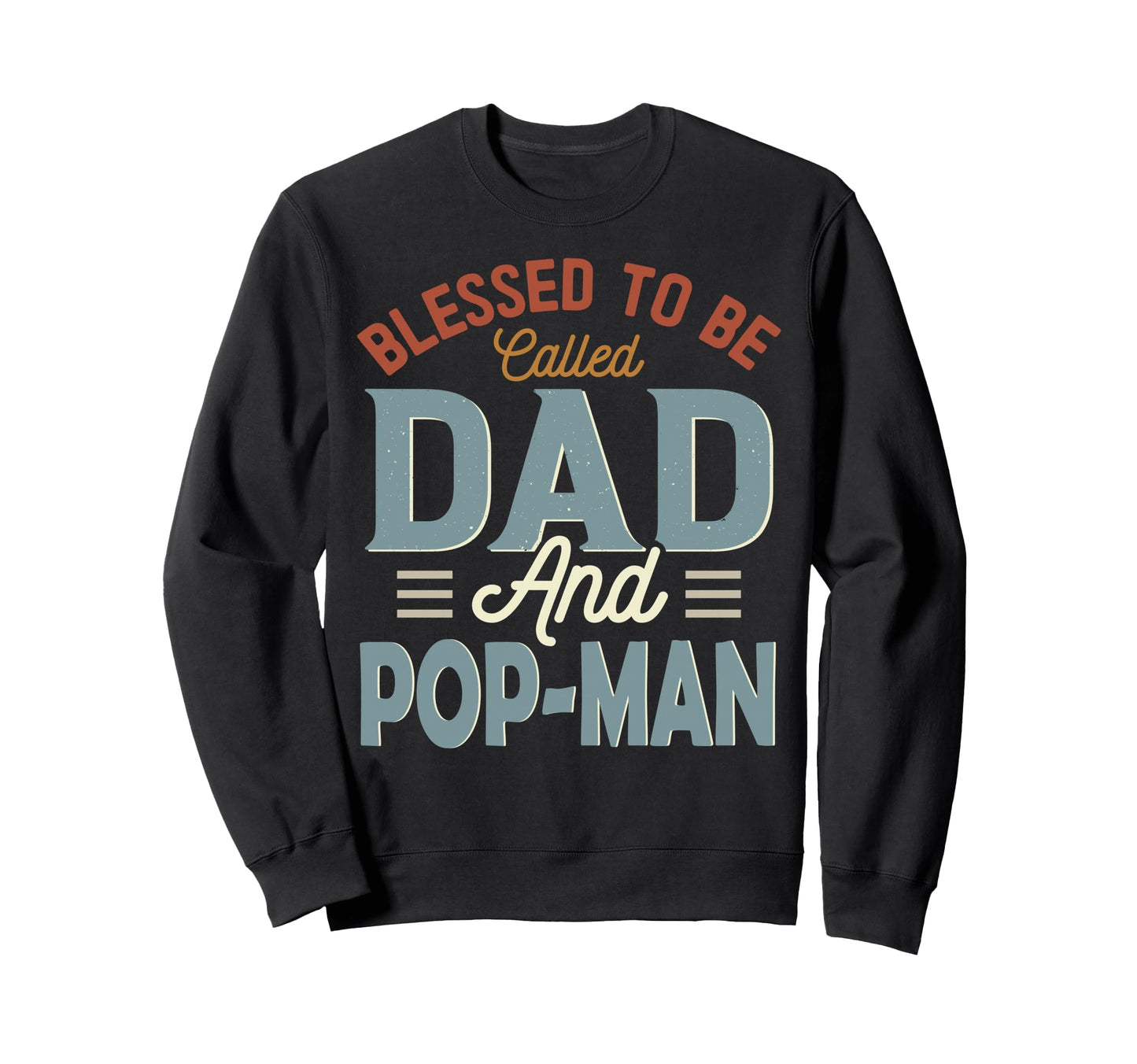 Blessed To Be Called Dad And Pop Sweatshirt - Unique Graphic for Adults - T-Shirt, Sweatshirt, Hoodie