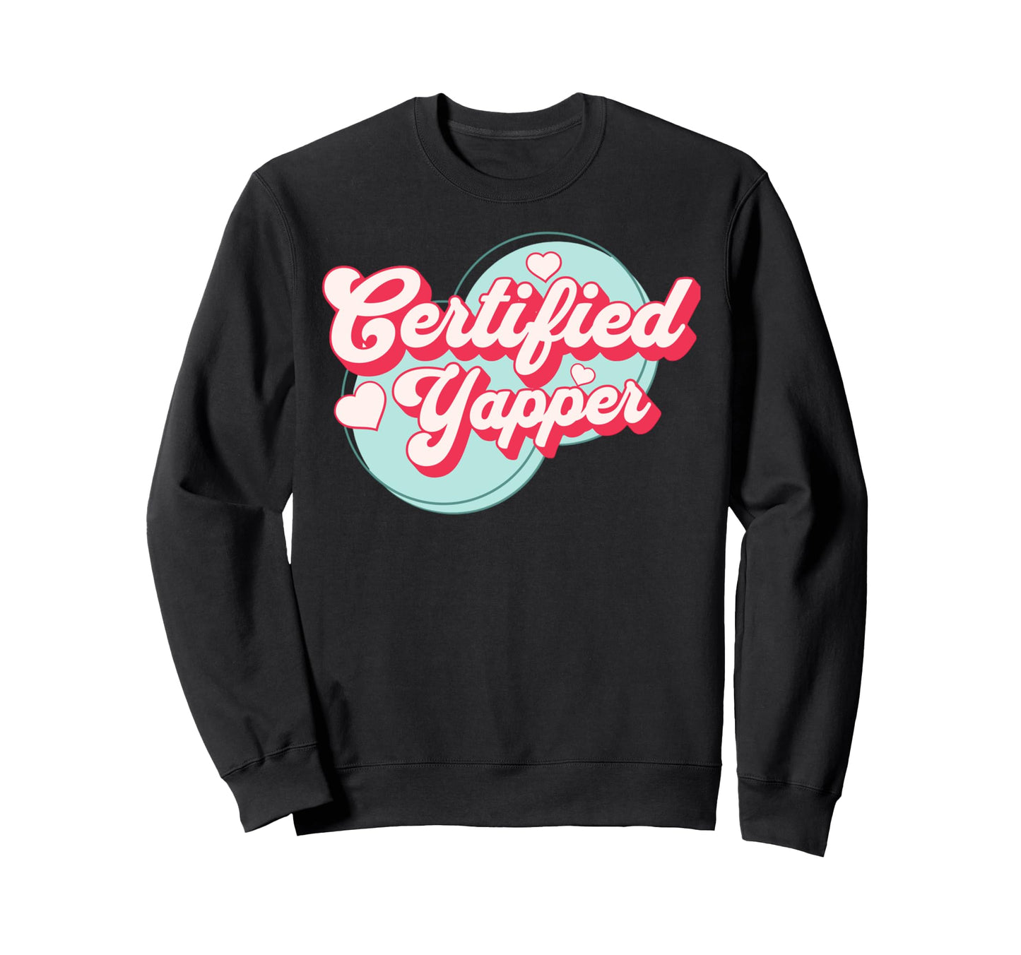 Certified Yapper Groovy Y2K Sweatshirt - Casual Everyday Wear for Adults - T-Shirt, Sweatshirt, Hoodie