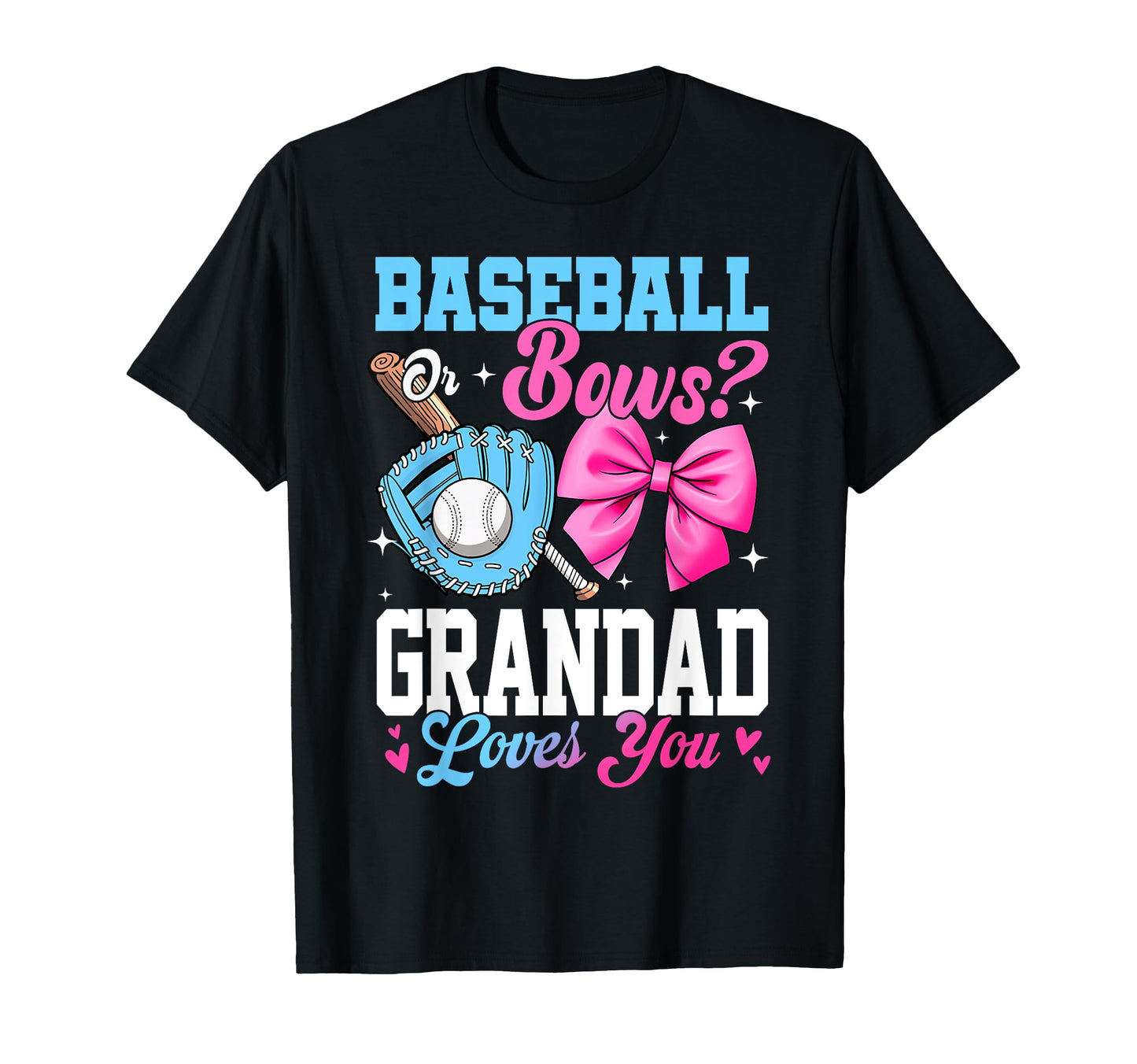 Baseball Or Bows Your Grandad Loves You T-Shirt - Streetwear Style Unisex - T-Shirt, Sweatshirt, Hoodie