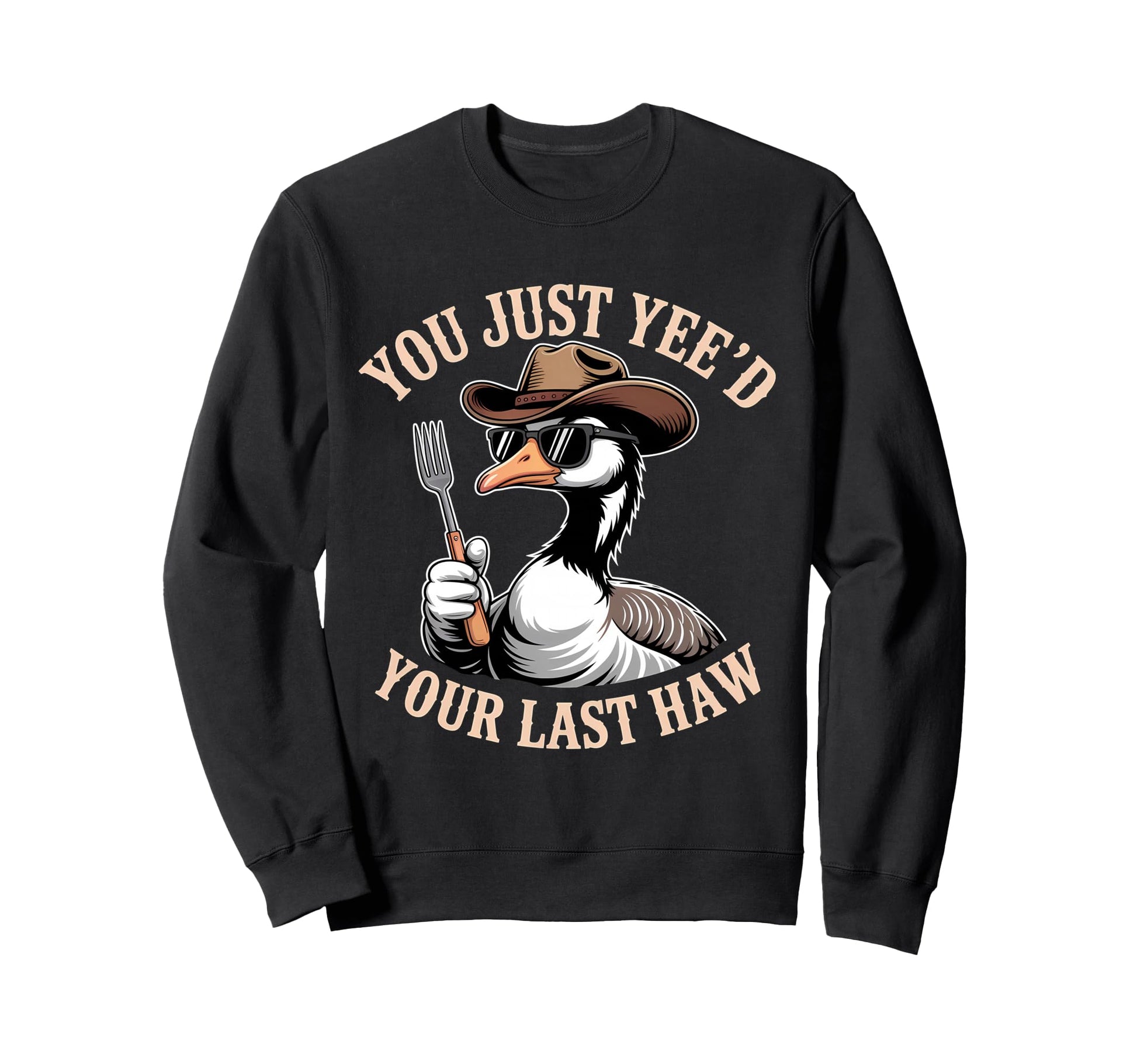 You Just Yeed Your Last Haw Sweatshirt - Aesthetic Graphic for Adults - T-Shirt, Sweatshirt, Hoodie