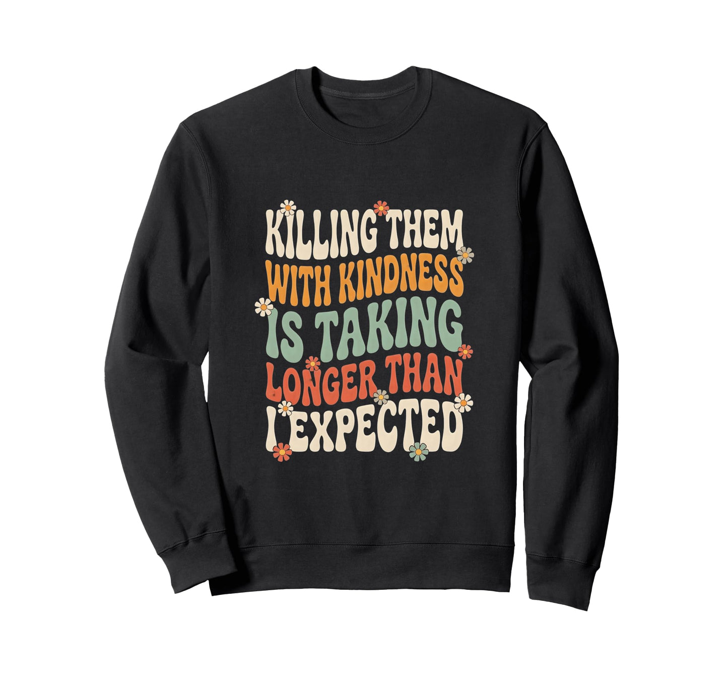 Killing Them Kindness Wavy Groovy Sweatshirt - Streetwear Style for Adults - T-Shirt, Sweatshirt, Hoodie