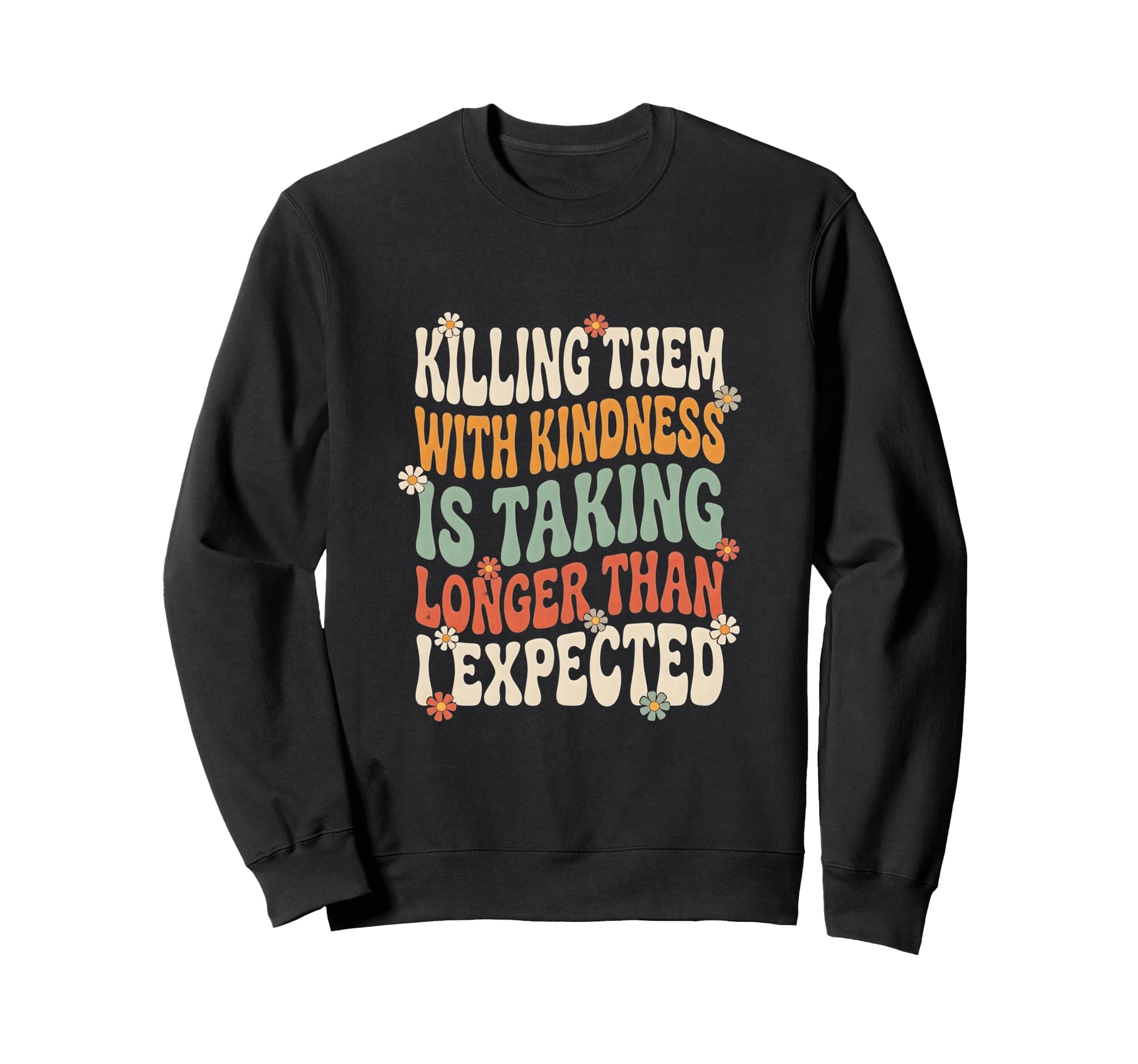 Killing Them Kindness Wavy Groovy Sweatshirt - Streetwear Style for Adults - T-Shirt, Sweatshirt, Hoodie