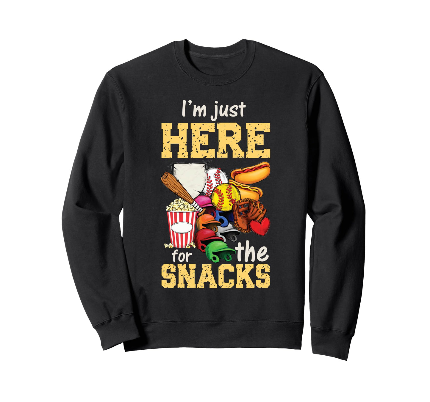 Baseball Im Just Here Snacks Sweatshirt - Casual Everyday Wear Men Women - T-Shirt, Sweatshirt, Hoodie
