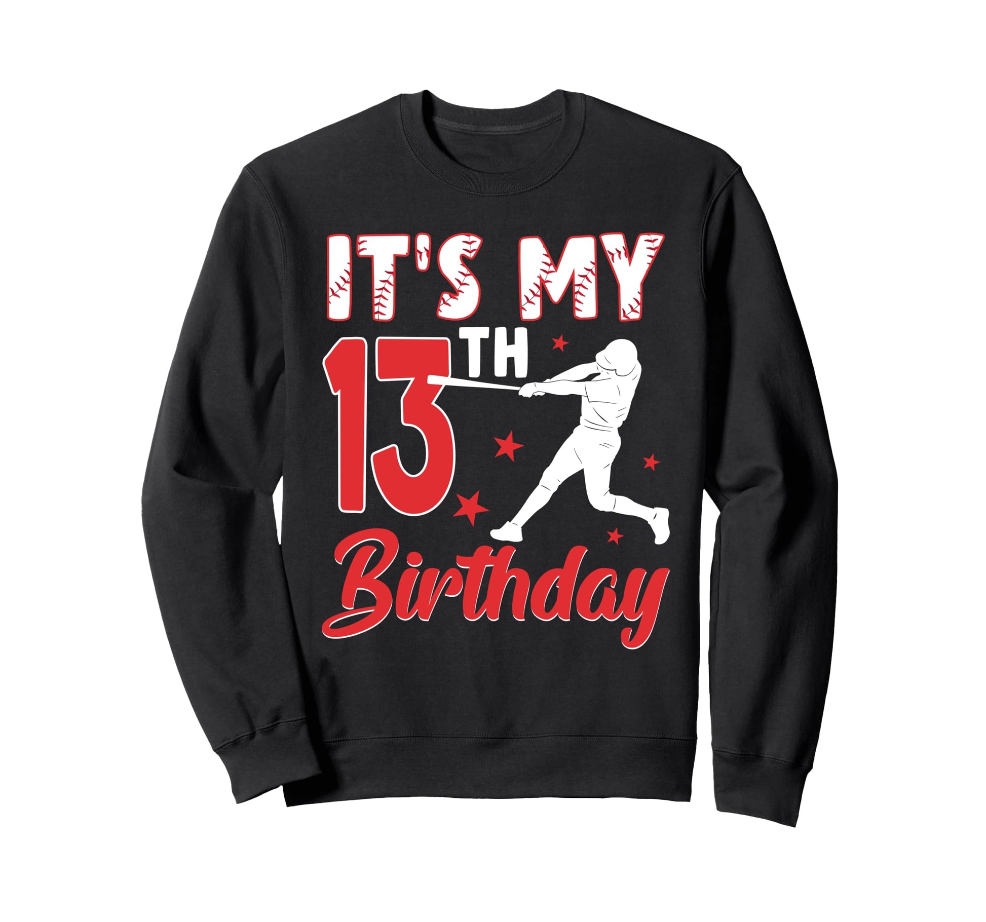 Its My 13Th Birthday Baseball Sweatshirt - Casual Everyday Wear Men Women - T-Shirt, Sweatshirt, Hoodie