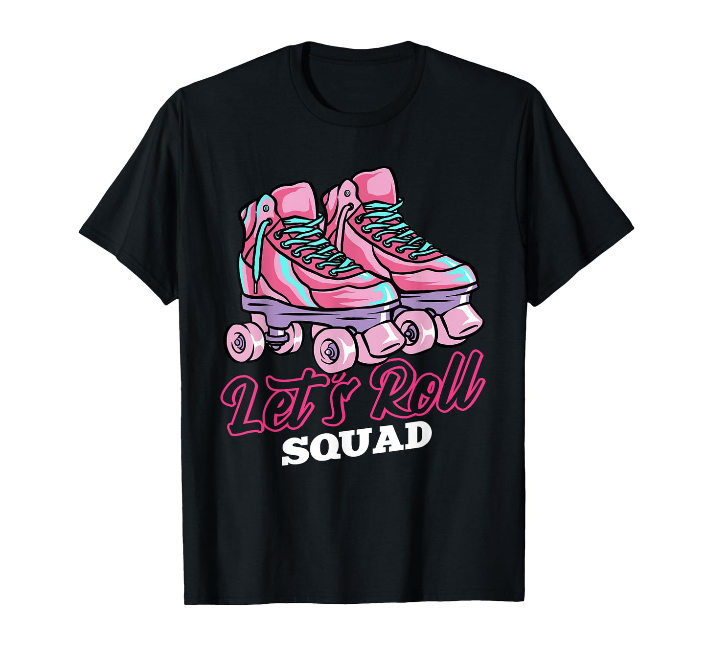 Lets Roll Squad Roller Skating T-Shirt - Fun Novelty Design for Adults - T-Shirt, Sweatshirt, Hoodie