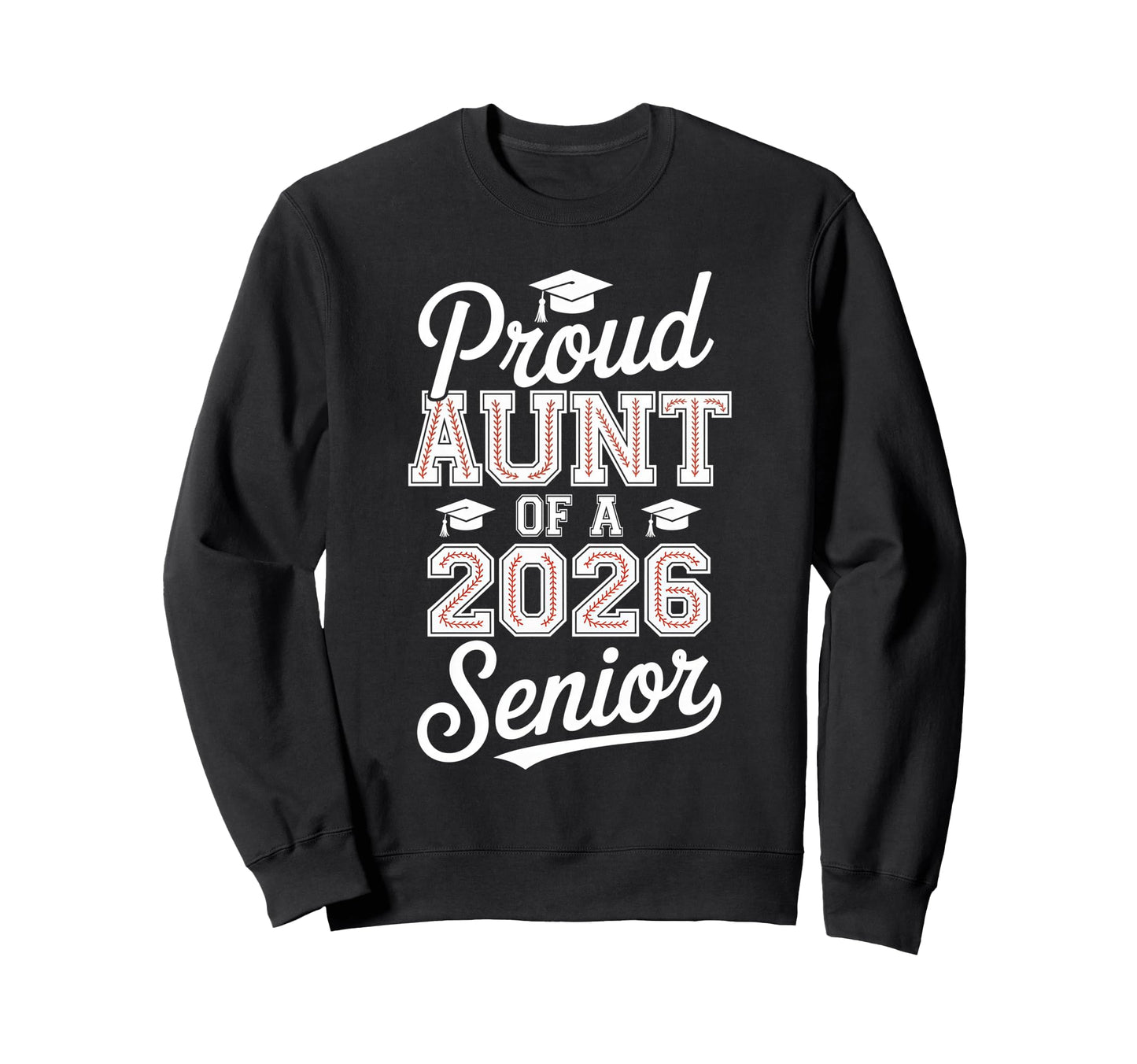 Proud Aunt 2026 Senior Baseball Sweatshirt - Casual Everyday Wear Unisex - T-Shirt, Sweatshirt, Hoodie