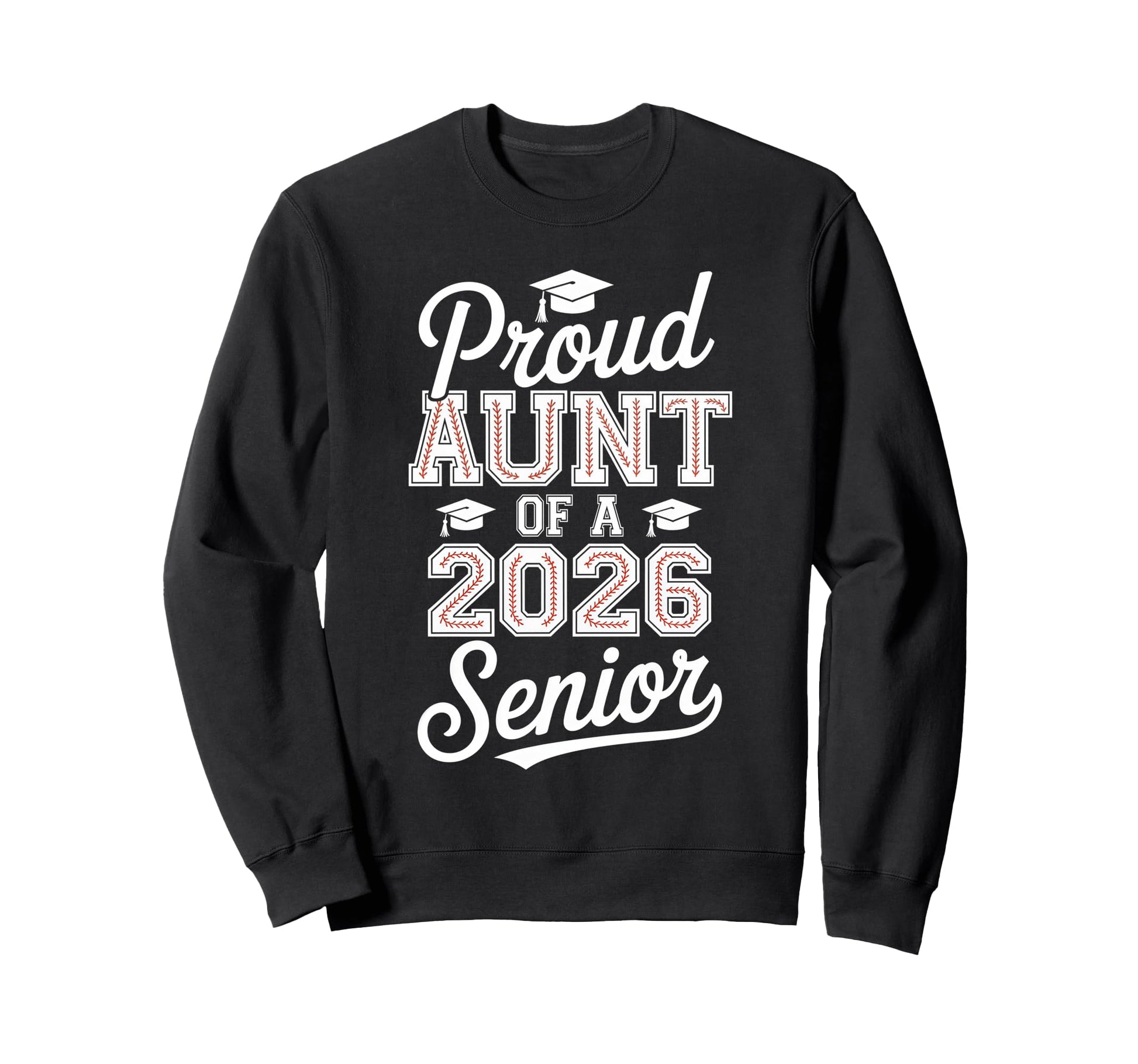 Proud Aunt 2026 Senior Baseball Sweatshirt - Casual Everyday Wear Unisex - T-Shirt, Sweatshirt, Hoodie