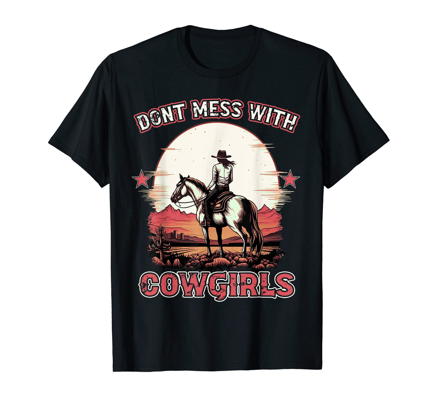 Dont Mess Cowgirls Western Country T-Shirt - Novelty Apparel Unisex - T-Shirt, Sweatshirt, Hoodie