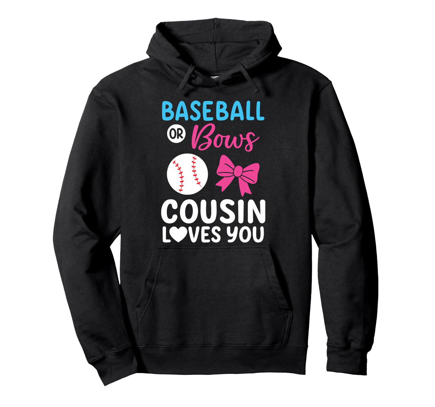 Baseball Or Bows Cousin Loves You Hoodie - Novelty Apparel for Adults - T-Shirt, Sweatshirt, Hoodie