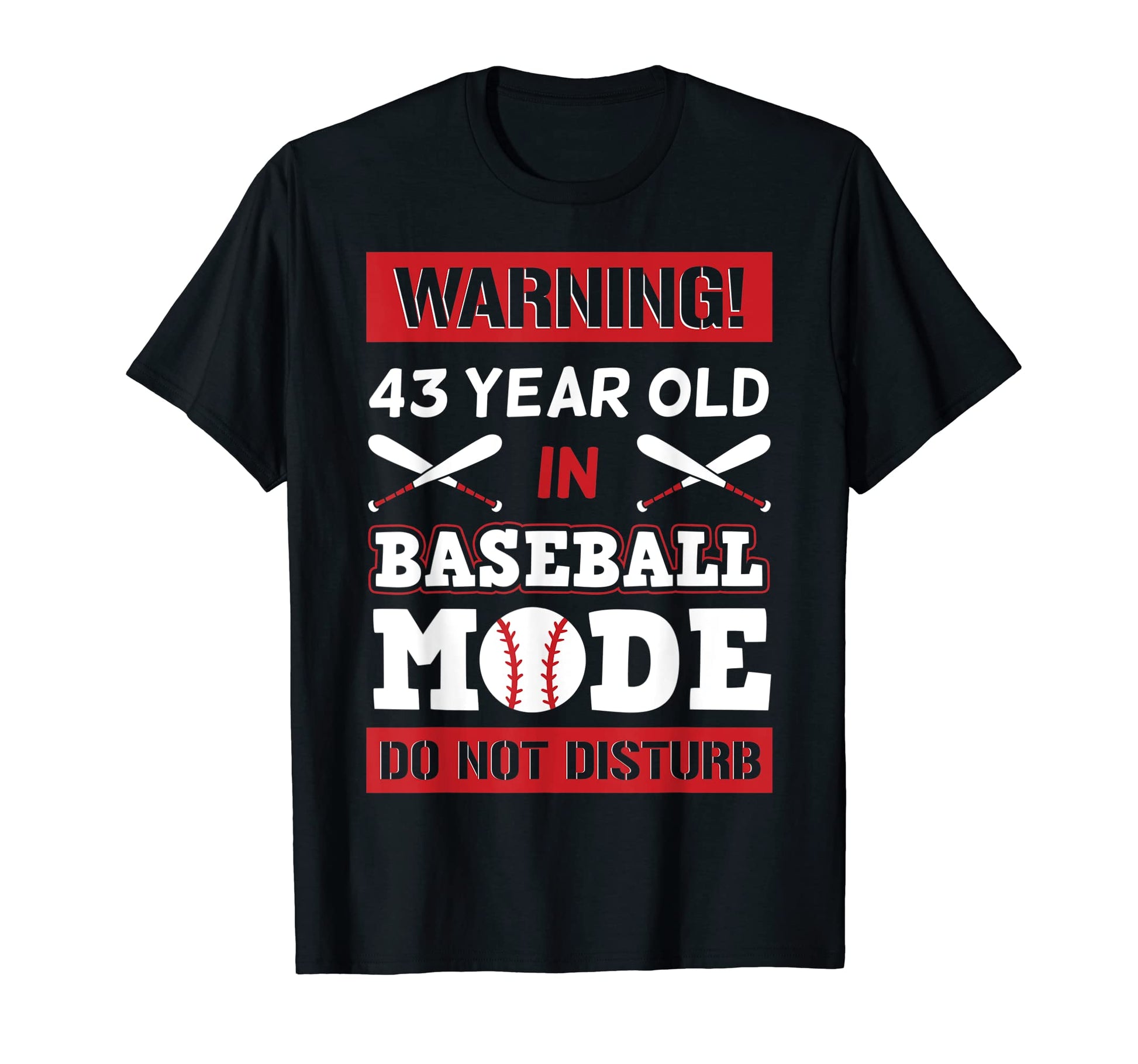 Warning 43 Year Old Baseball Mode Do Not T-Shirt - Streetwear Style Unisex - T-Shirt, Sweatshirt, Hoodie