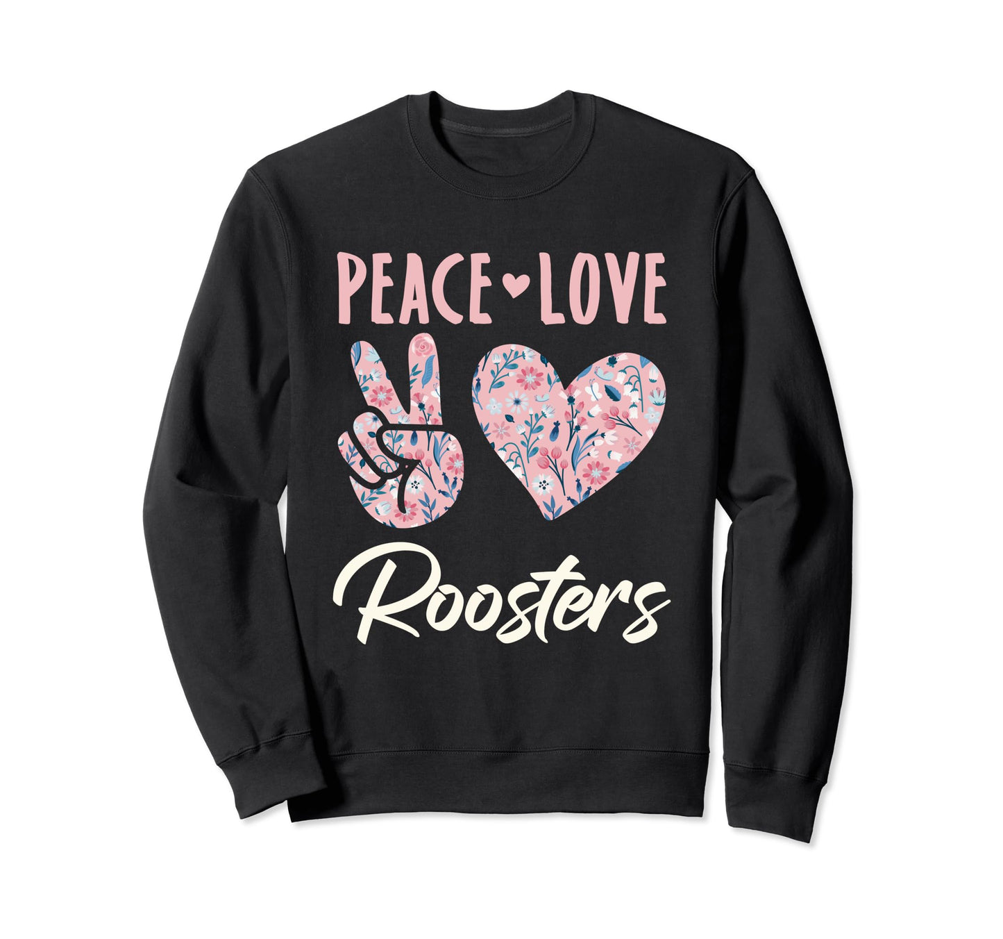 Peace Love Roosters Gifts And Sweatshirt - Trendy Graphic Men Women - T-Shirt, Sweatshirt, Hoodie