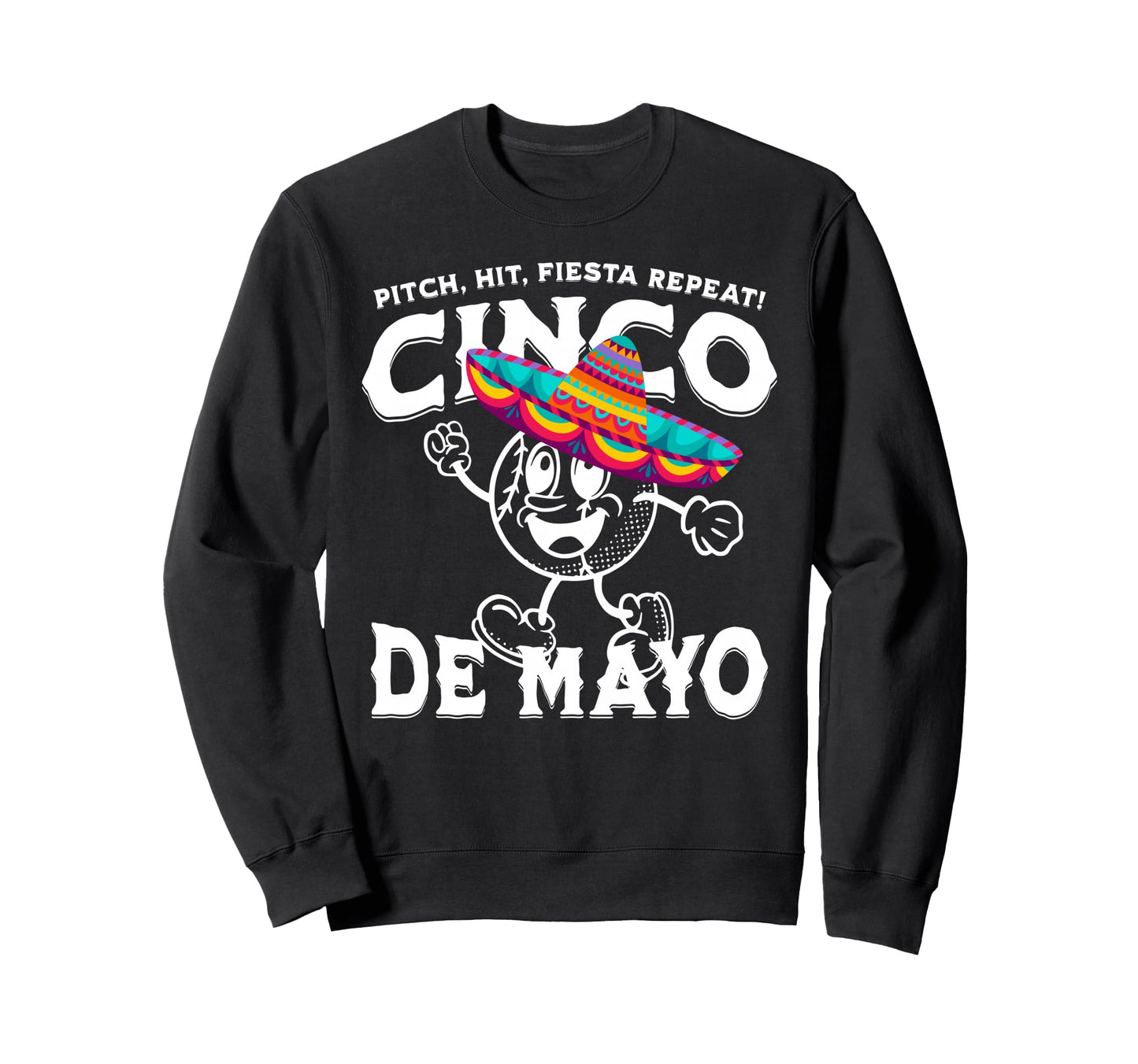Pitch Hit Fiesta Repeat Cinco Sweatshirt - Fun Novelty Design for Adults - T-Shirt, Sweatshirt, Hoodie