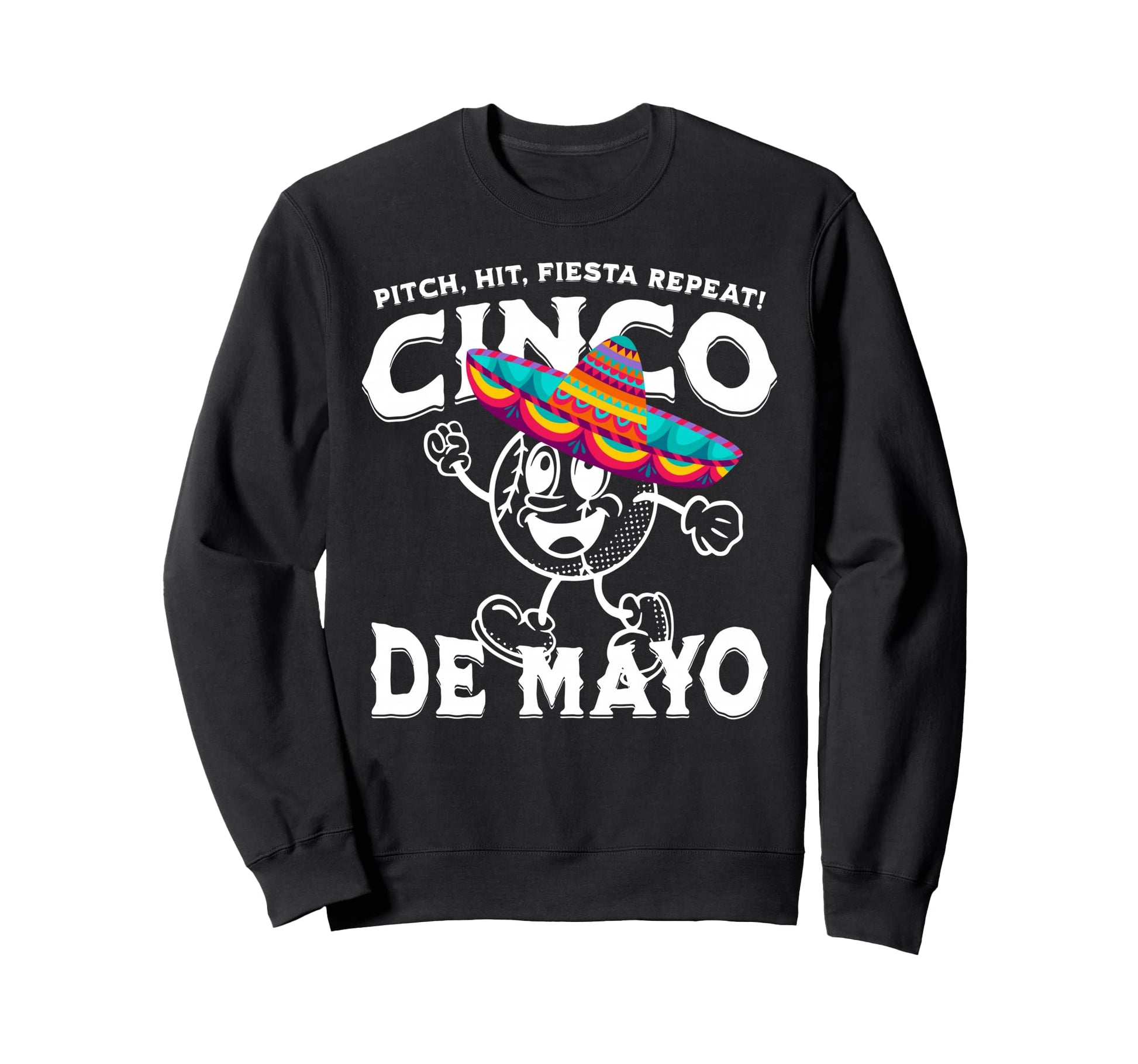 Pitch Hit Fiesta Repeat Cinco Sweatshirt - Fun Novelty Design for Adults - T-Shirt, Sweatshirt, Hoodie