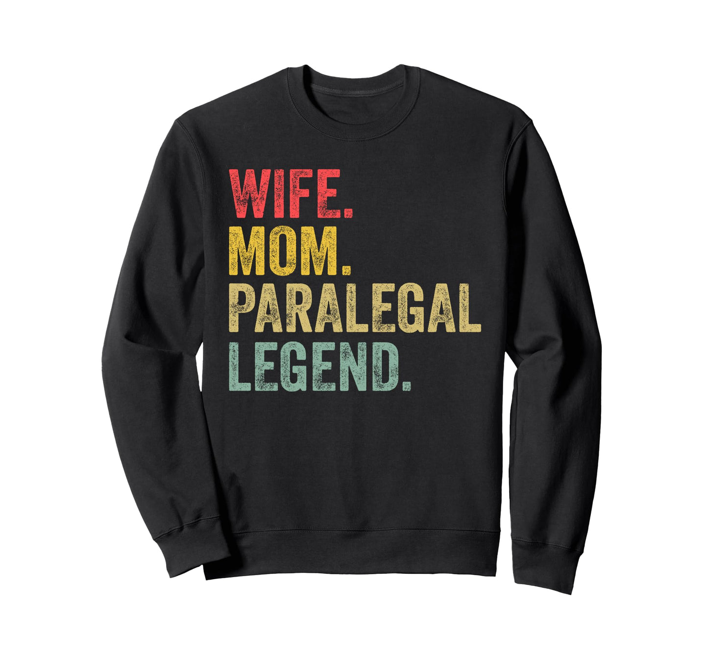 Wife Mom Paralegal Legend Sweatshirt - Graphic Print Men Women - T-Shirt, Sweatshirt, Hoodie