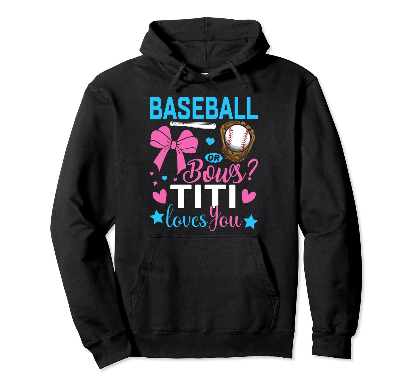 Baseball Or Bows Titi Loves You Hoodie - Fun Novelty Design Men Women - T-Shirt, Sweatshirt, Hoodie