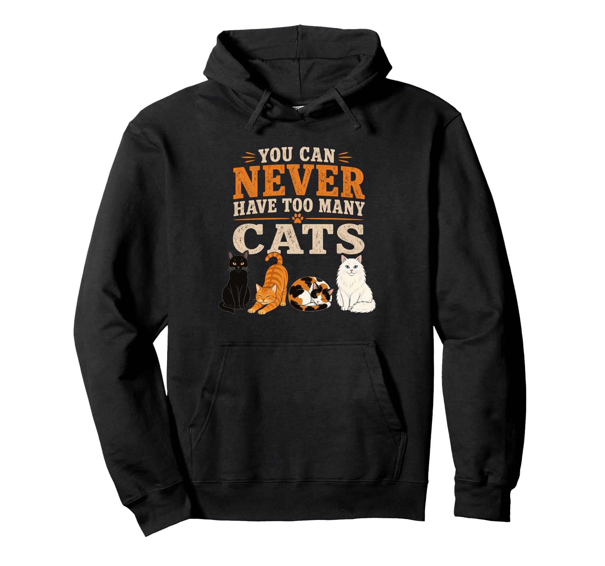 You Can Never Have Too Many Cats Funny Hoodie - Fun Novelty Design Unisex - T-Shirt, Sweatshirt, Hoodie