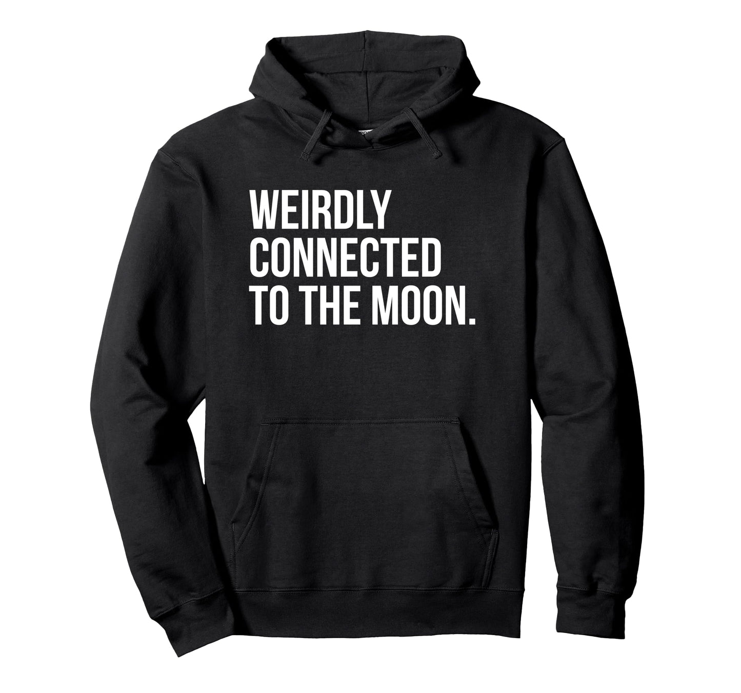 Weirdly Connected To Moon Funny Hoodie - Casual Everyday Wear for Adults - T-Shirt, Sweatshirt, Hoodie