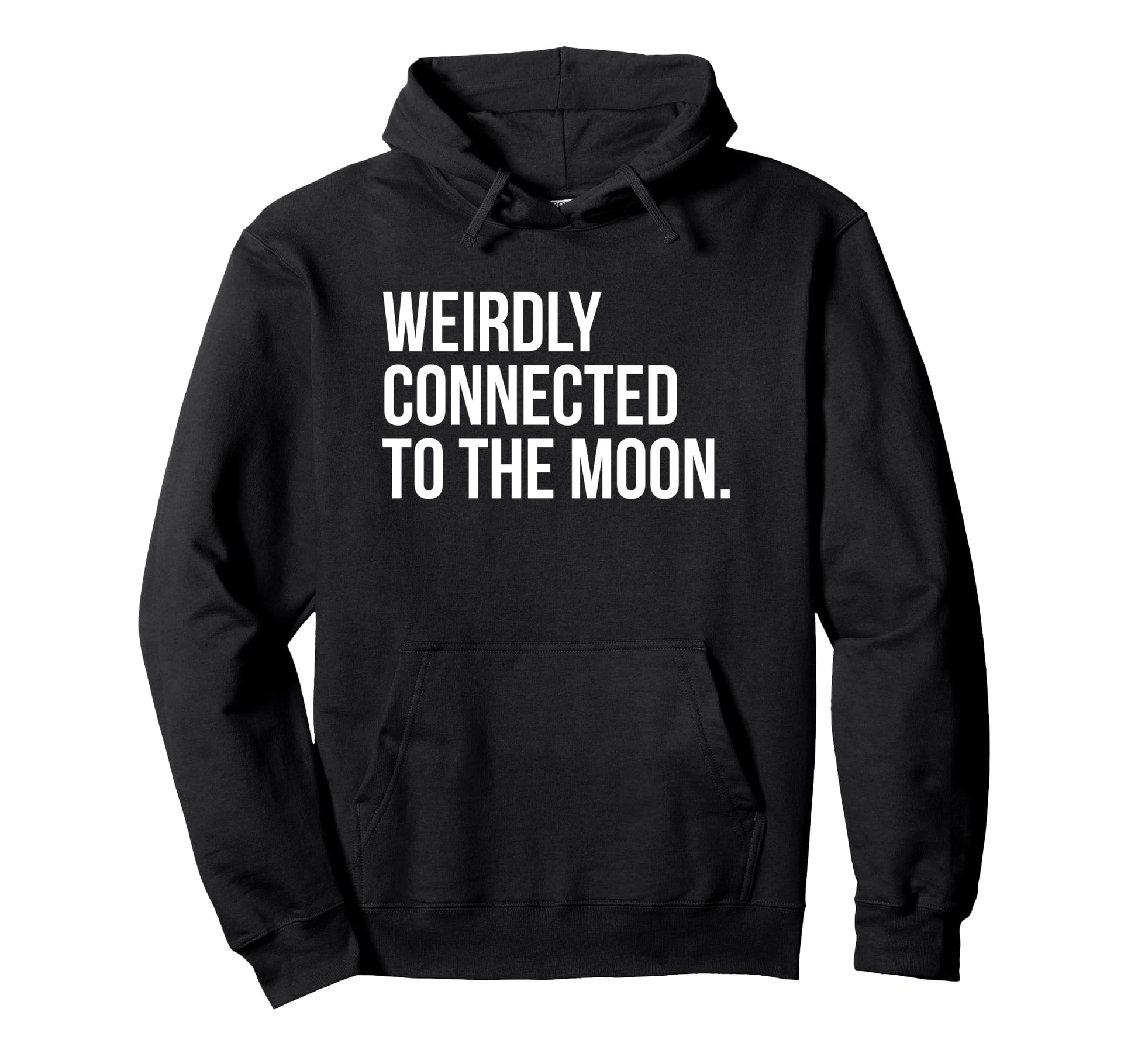 Weirdly Connected To Moon Funny Hoodie - Casual Everyday Wear for Adults - T-Shirt, Sweatshirt, Hoodie
